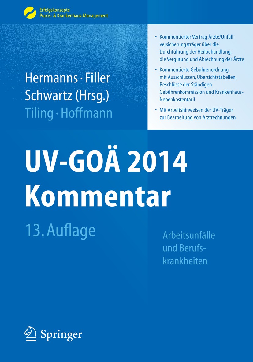 Titlebook: UV-GOÄ 2014 Kommentar; Arbeitsunfälle und B Peter M. Hermanns,Gert Filler,Karl-Heinz Hoffmann Book 201413th edition Springer-Verlag Berlin Titlebook: UV-GOÄ 2014 Kommentar; Arbeitsunfälle und B Peter M. Hermanns,Gert Filler,Karl-Heinz Hoffmann Book 201413th edition Springer-Verlag Berlin