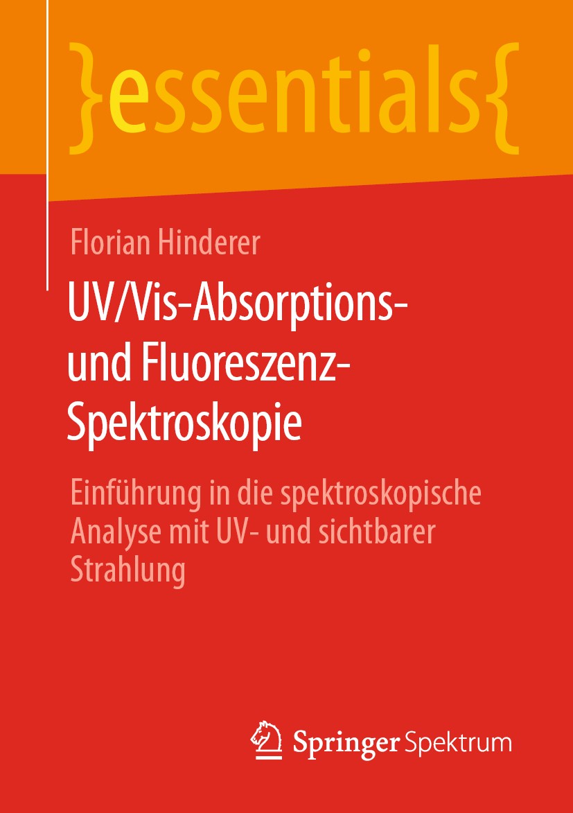 Titlebook: UV/Vis-Absorptions- und Fluoreszenz-Spektroskopie; Einführung in die sp Florian Hinderer Book 2020 Springer Fachmedien Wiesbaden GmbH, ein Titlebook: UV/Vis-Absorptions- und Fluoreszenz-Spektroskopie; Einführung in die sp Florian Hinderer Book 2020 Springer Fachmedien Wiesbaden GmbH, ein