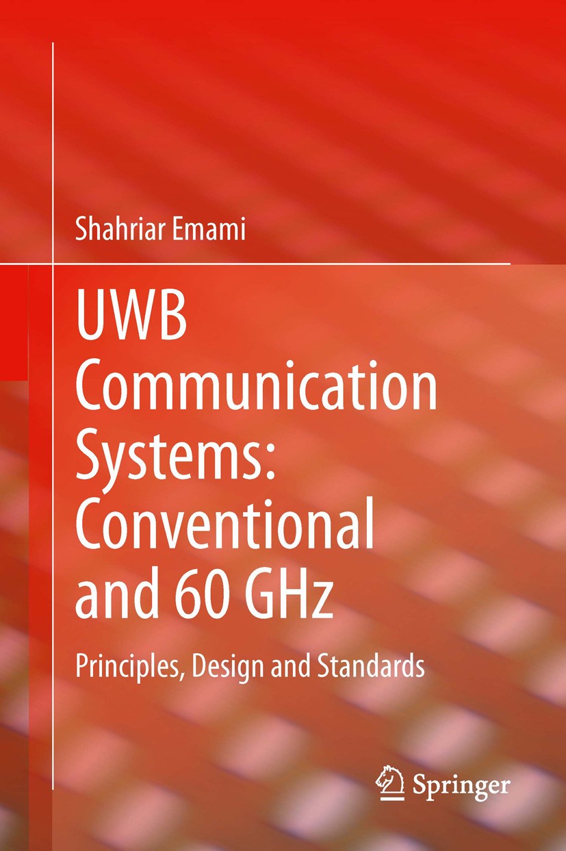Titlebook: UWB Communication Systems: Conventional and 60 GHz; Principles, Design a Shahriar Emami Book 2013 Springer Science+Business Media New York Titlebook: UWB Communication Systems: Conventional and 60 GHz; Principles, Design a Shahriar Emami Book 2013 Springer Science+Business Media New York