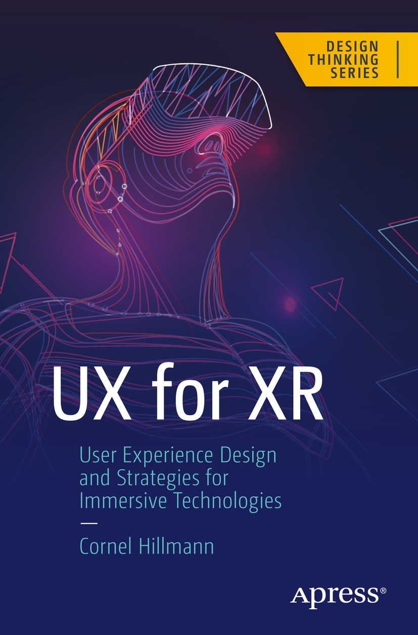 Titlebook: UX for XR; User Experience Desi Cornel Hillmann Book 2021 Cornel Hillmann 2021 XR.Extended Reality.AR.Augmented Reality.VR.Virtual reality. Titlebook: UX for XR; User Experience Desi Cornel Hillmann Book 2021 Cornel Hillmann 2021 XR.Extended Reality.AR.Augmented Reality.VR.Virtual reality.