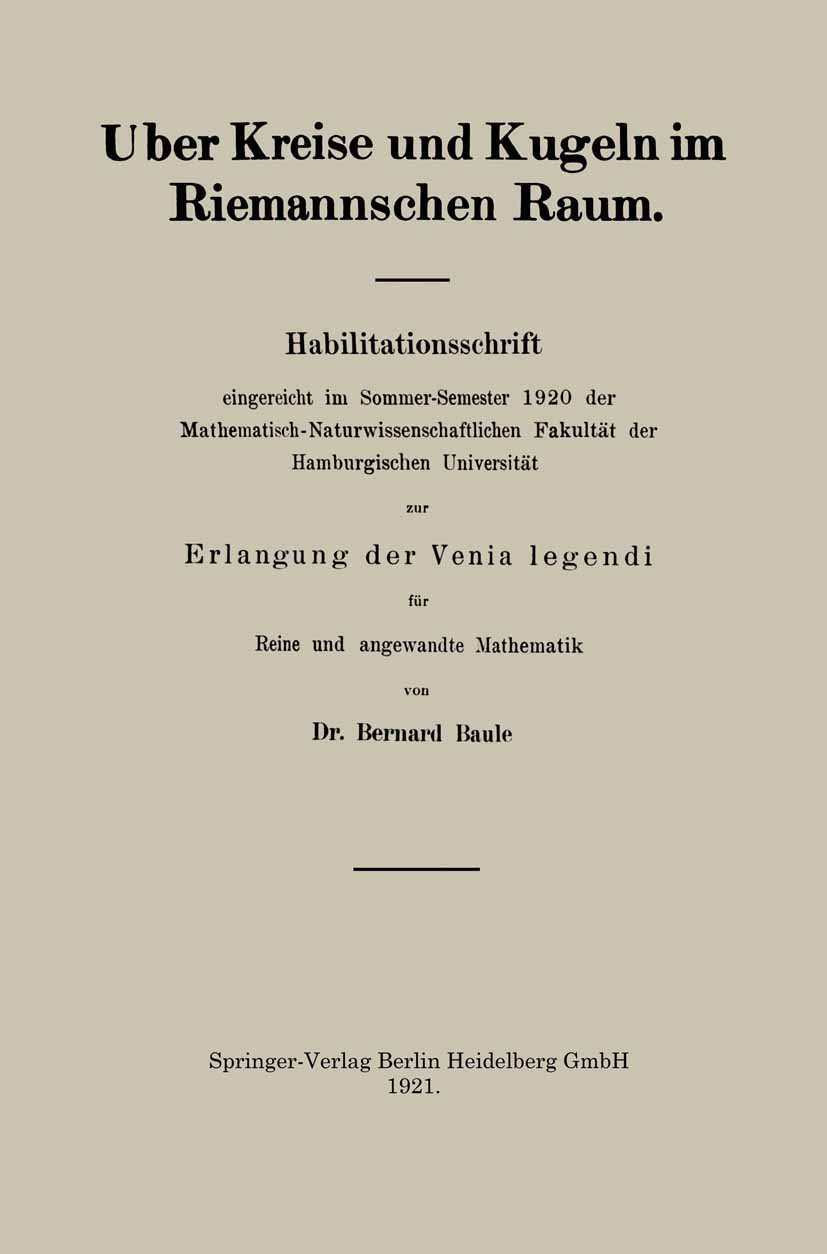 Titlebook: Uber Kreise und Kugeln im Riemannschen Raum; Bernard Baule Book 1921 Springer-Verlag Berlin Heidelberg 1921 Differentialform.Differentialg Titlebook: Uber Kreise und Kugeln im Riemannschen Raum; Bernard Baule Book 1921 Springer-Verlag Berlin Heidelberg 1921 Differentialform.Differentialg