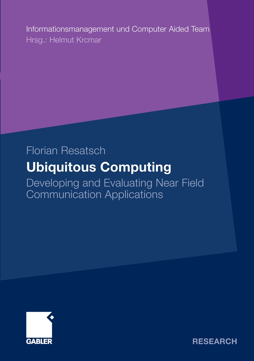 Titlebook: Ubiquitous Computing; Developing and Evalu Florian Resatsch Book 2010 Gabler Verlag | Springer Fachmedien Wiesbaden GmbH, Wiesbaden 2010 Ev Titlebook: Ubiquitous Computing; Developing and Evalu Florian Resatsch Book 2010 Gabler Verlag | Springer Fachmedien Wiesbaden GmbH, Wiesbaden 2010 Ev