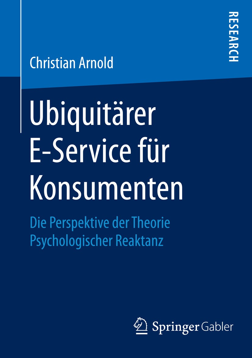 Titlebook: Ubiquitärer E-Service für Konsumenten; Die Perspektive der Christian Arnold Book 2015 Springer Fachmedien Wiesbaden 2015 Kausalanalyse.Kon Titlebook: Ubiquitärer E-Service für Konsumenten; Die Perspektive der Christian Arnold Book 2015 Springer Fachmedien Wiesbaden 2015 Kausalanalyse.Kon