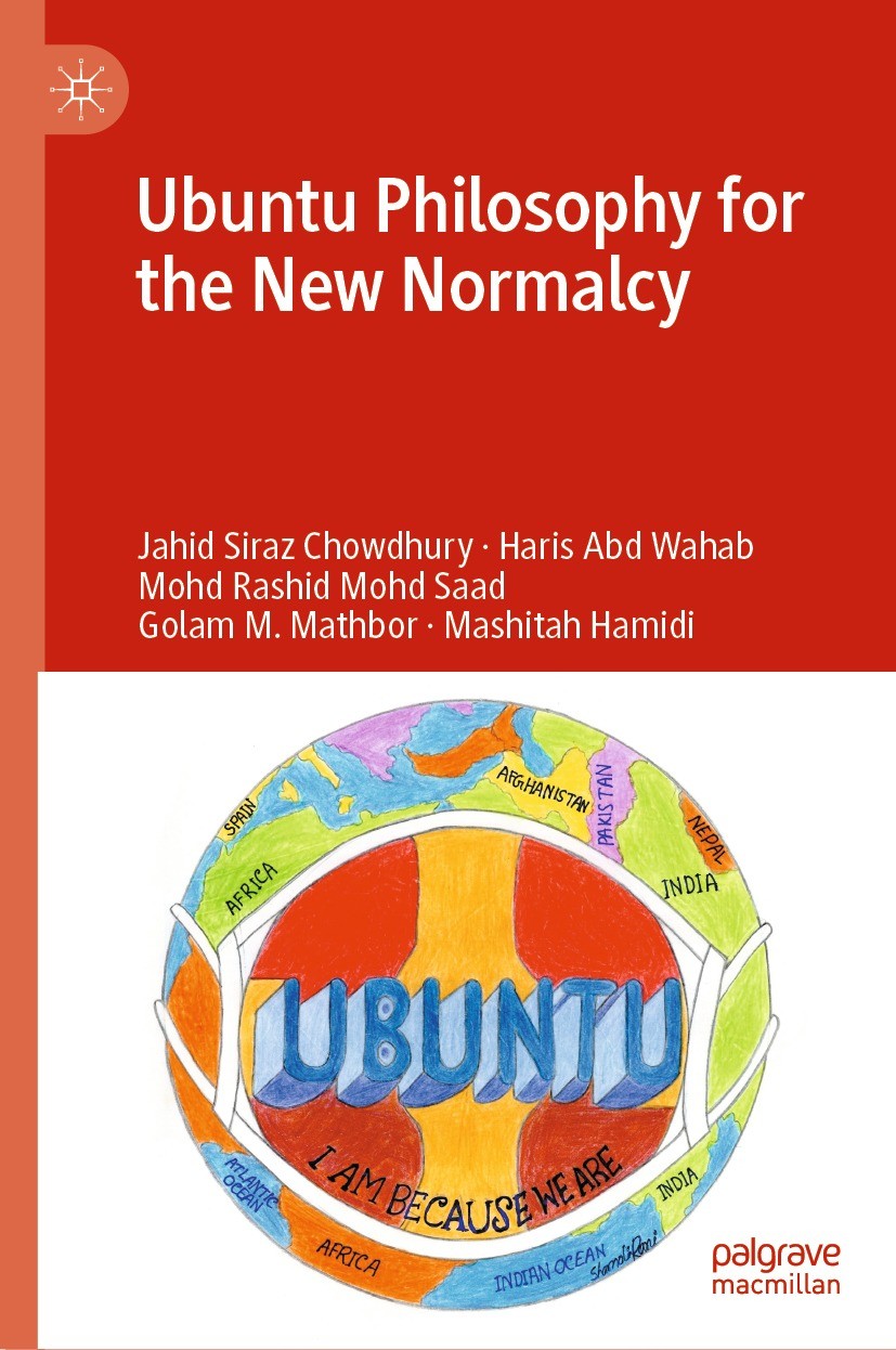 Titlebook: Ubuntu Philosophy for the New Normalcy; Jahid Siraz Chowdhury,Haris Abd Wahab,Mashitah Ham Book 2023 The Editor(s) (if applicable) and The Titlebook: Ubuntu Philosophy for the New Normalcy; Jahid Siraz Chowdhury,Haris Abd Wahab,Mashitah Ham Book 2023 The Editor(s) (if applicable) and The