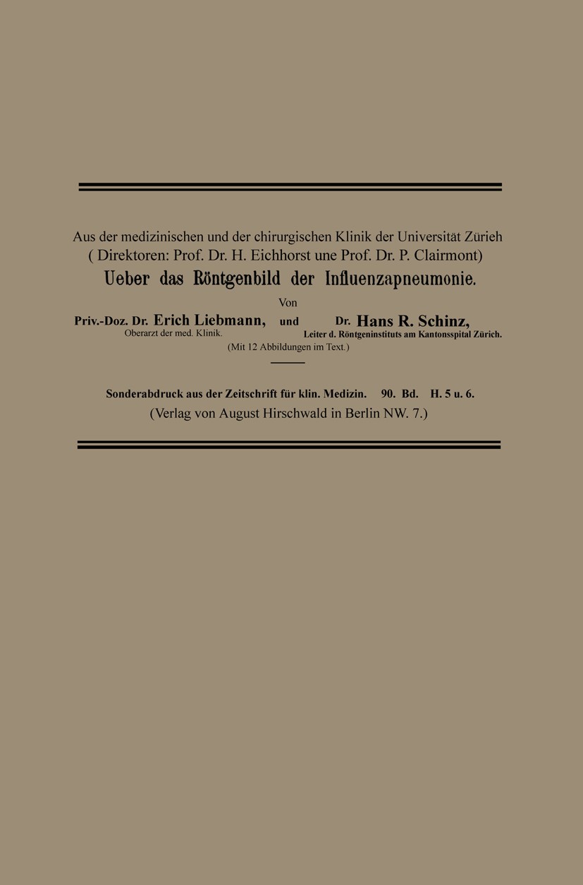 Titlebook: Ueber das Röntgenbild der Influenzapneumonie; Erich Liebmann,Hans R. Schinz Book 1920 Springer-Verlag Berlin Heidelberg 1920 Influenza.Pne Titlebook: Ueber das Röntgenbild der Influenzapneumonie; Erich Liebmann,Hans R. Schinz Book 1920 Springer-Verlag Berlin Heidelberg 1920 Influenza.Pne