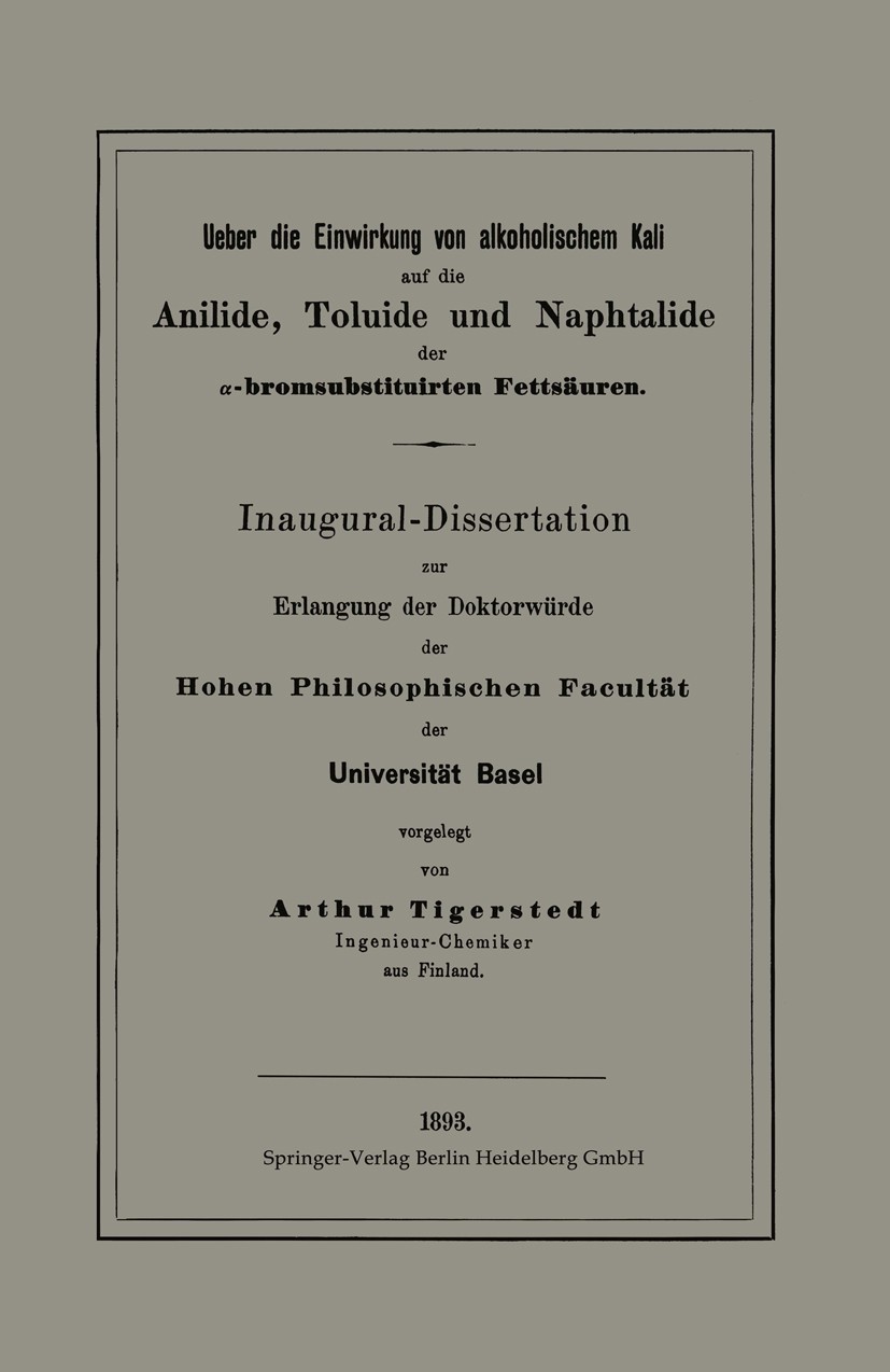 Titlebook: Ueber die Einwirkung von alkoholischem Kali auf die Anilide, Toluide und Naphtalide der α-bromsubsti; Inaugural-Dissertati Arthur Tigersted Titlebook: Ueber die Einwirkung von alkoholischem Kali auf die Anilide, Toluide und Naphtalide der α-bromsubsti; Inaugural-Dissertati Arthur Tigersted