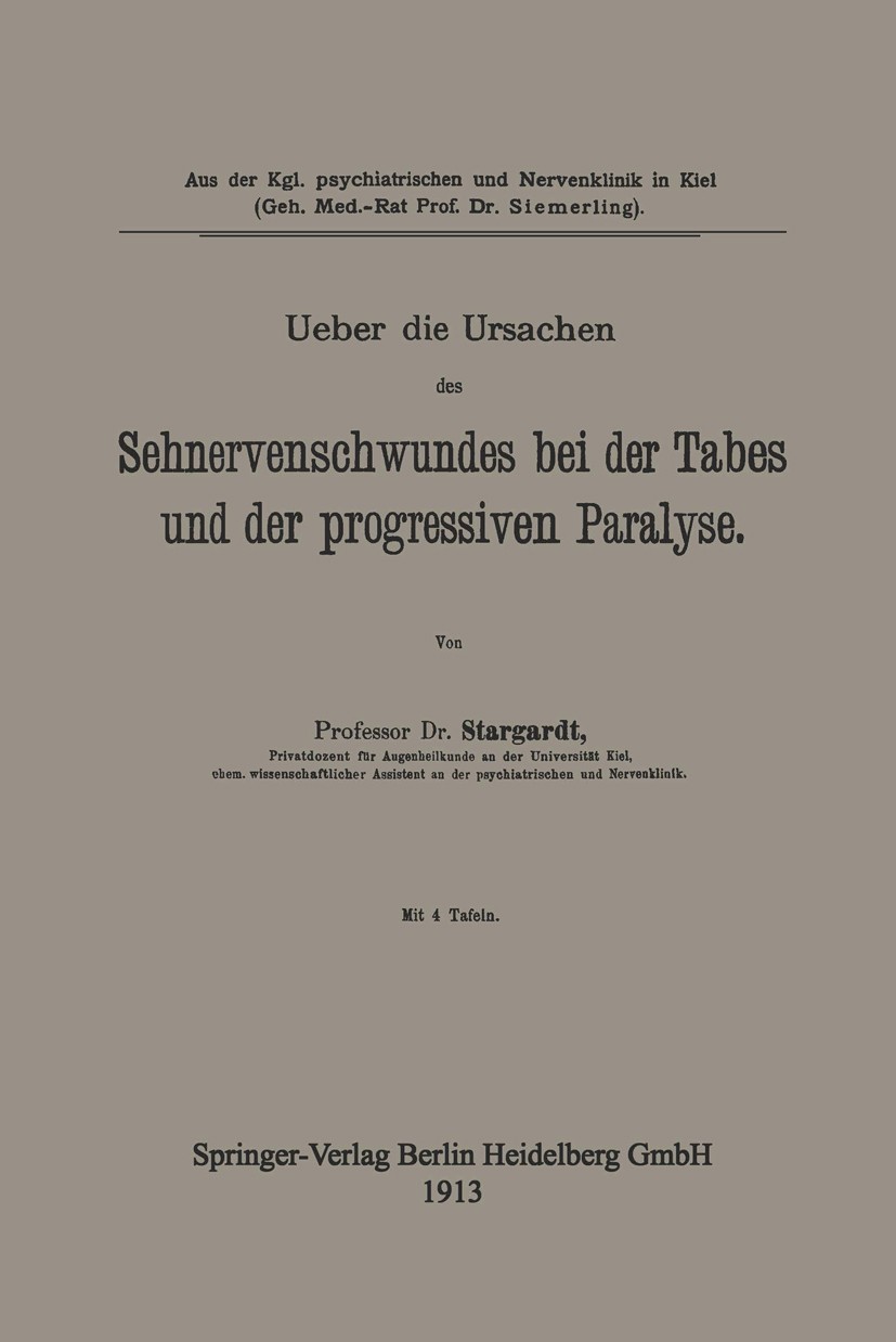 Titlebook: Ueber die Ursachen des Sehnervenschwundes bei der Tabes und der progressiven Paralyse; Stargardt Book 1913 Springer-Verlag Berlin Heidelbe Titlebook: Ueber die Ursachen des Sehnervenschwundes bei der Tabes und der progressiven Paralyse; Stargardt Book 1913 Springer-Verlag Berlin Heidelbe