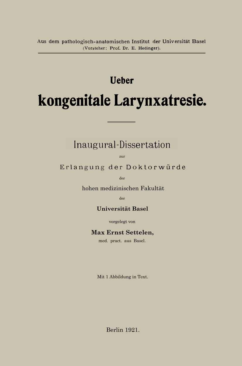 Titlebook: Ueber kongenitale Larynxatresie; Inaugural-Dissertati Max Ernst Settelen Book 1921 Springer-Verlag Berlin Heidelberg 1921 Atresie.Fötus.Gew Titlebook: Ueber kongenitale Larynxatresie; Inaugural-Dissertati Max Ernst Settelen Book 1921 Springer-Verlag Berlin Heidelberg 1921 Atresie.Fötus.Gew