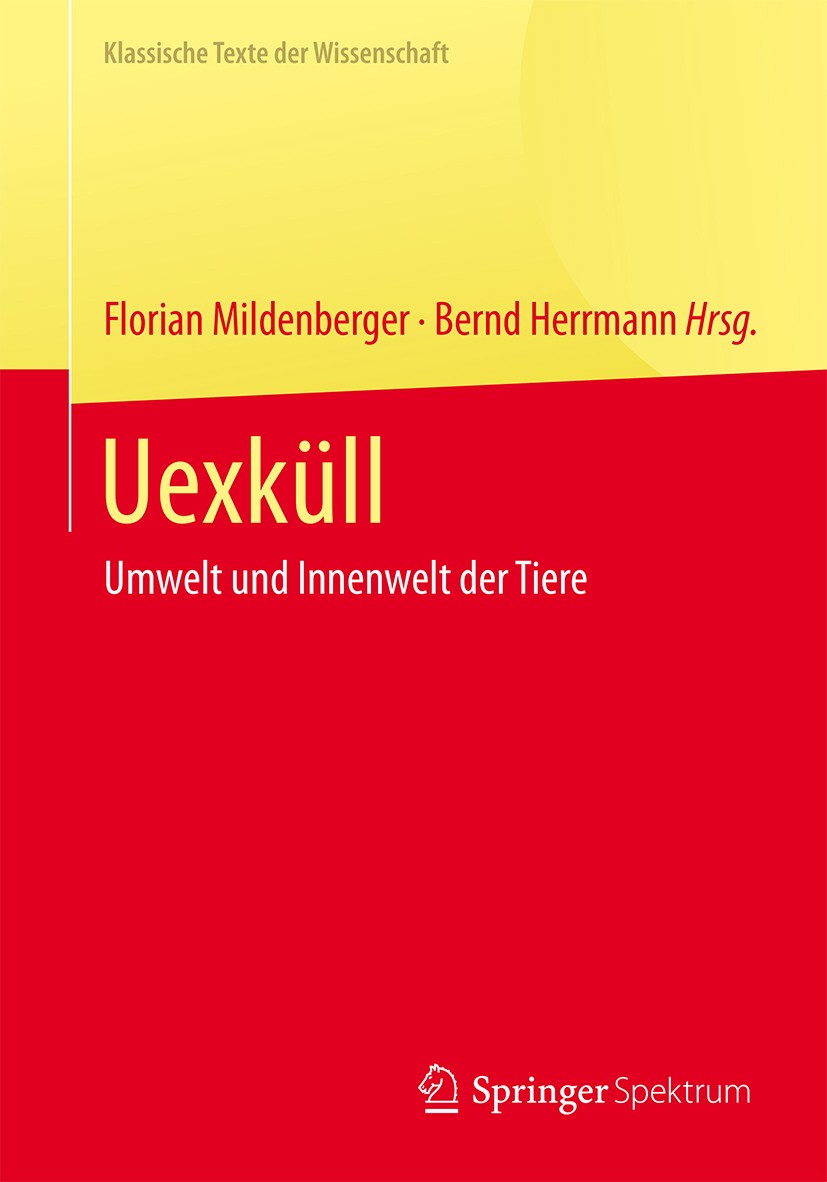 Titlebook: Uexküll; Umwelt und Innenwelt Florian Mildenberger,Bernd Herrmann Book 2014 Springer-Verlag Berlin Heidelberg 2014 Ethologie.Funktionskreis Titlebook: Uexküll; Umwelt und Innenwelt Florian Mildenberger,Bernd Herrmann Book 2014 Springer-Verlag Berlin Heidelberg 2014 Ethologie.Funktionskreis