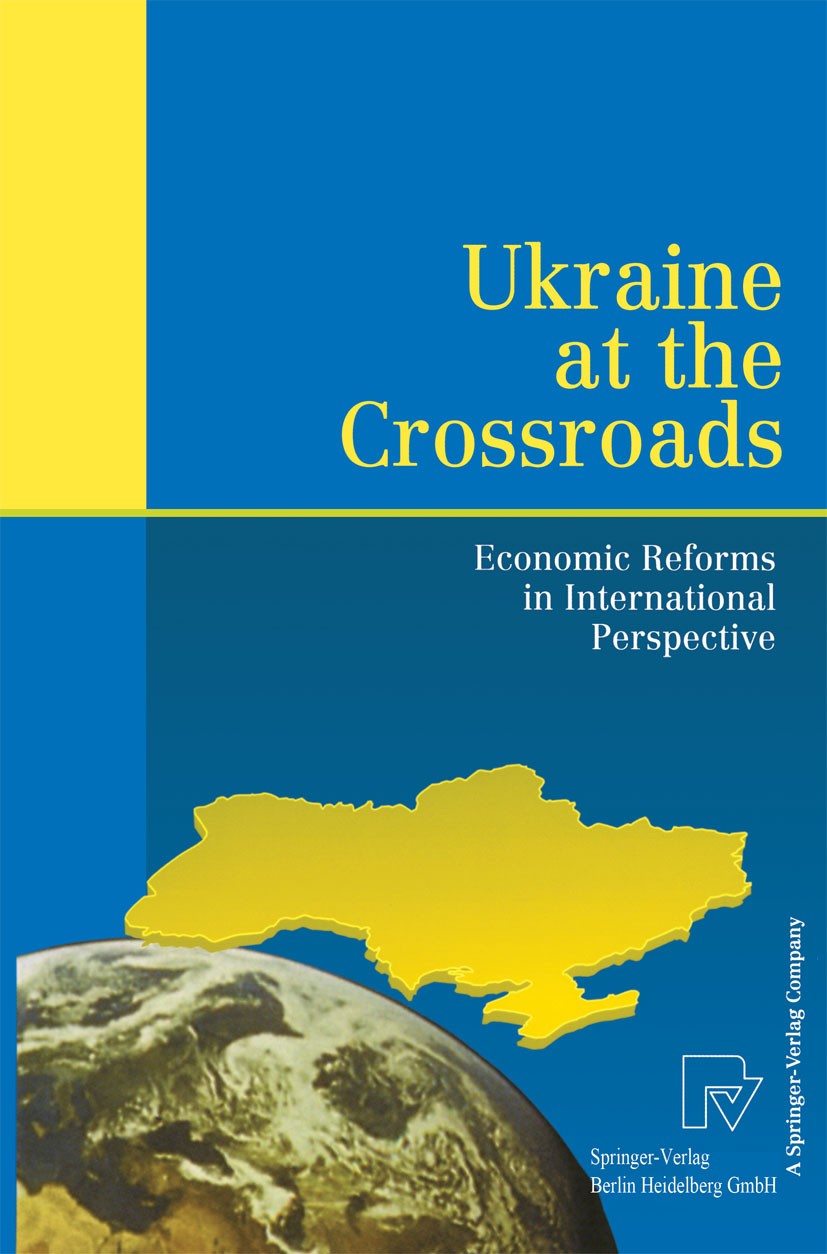 Titlebook: Ukraine at the Crossroads; Economic Reforms in Axel Siedenberg,Lutz Hoffmann (President) Conference proceedings 1999 Springer-Verlag Berli Titlebook: Ukraine at the Crossroads; Economic Reforms in Axel Siedenberg,Lutz Hoffmann (President) Conference proceedings 1999 Springer-Verlag Berli