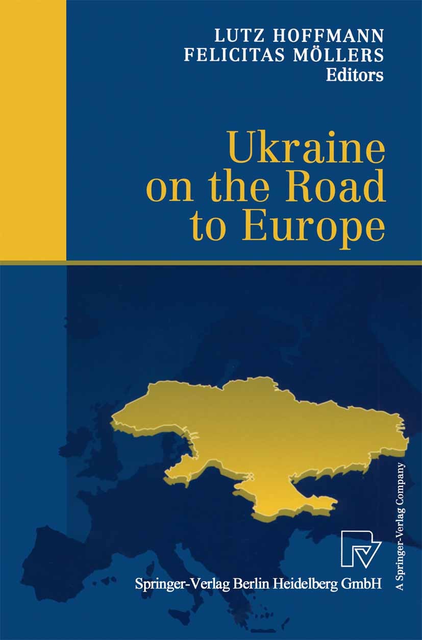Titlebook: Ukraine on the Road to Europe; Lutz Hoffmann (Former President of DIW),Felicitas Conference proceedings 2001 Springer-Verlag Berlin Heide Titlebook: Ukraine on the Road to Europe; Lutz Hoffmann (Former President of DIW),Felicitas Conference proceedings 2001 Springer-Verlag Berlin Heide