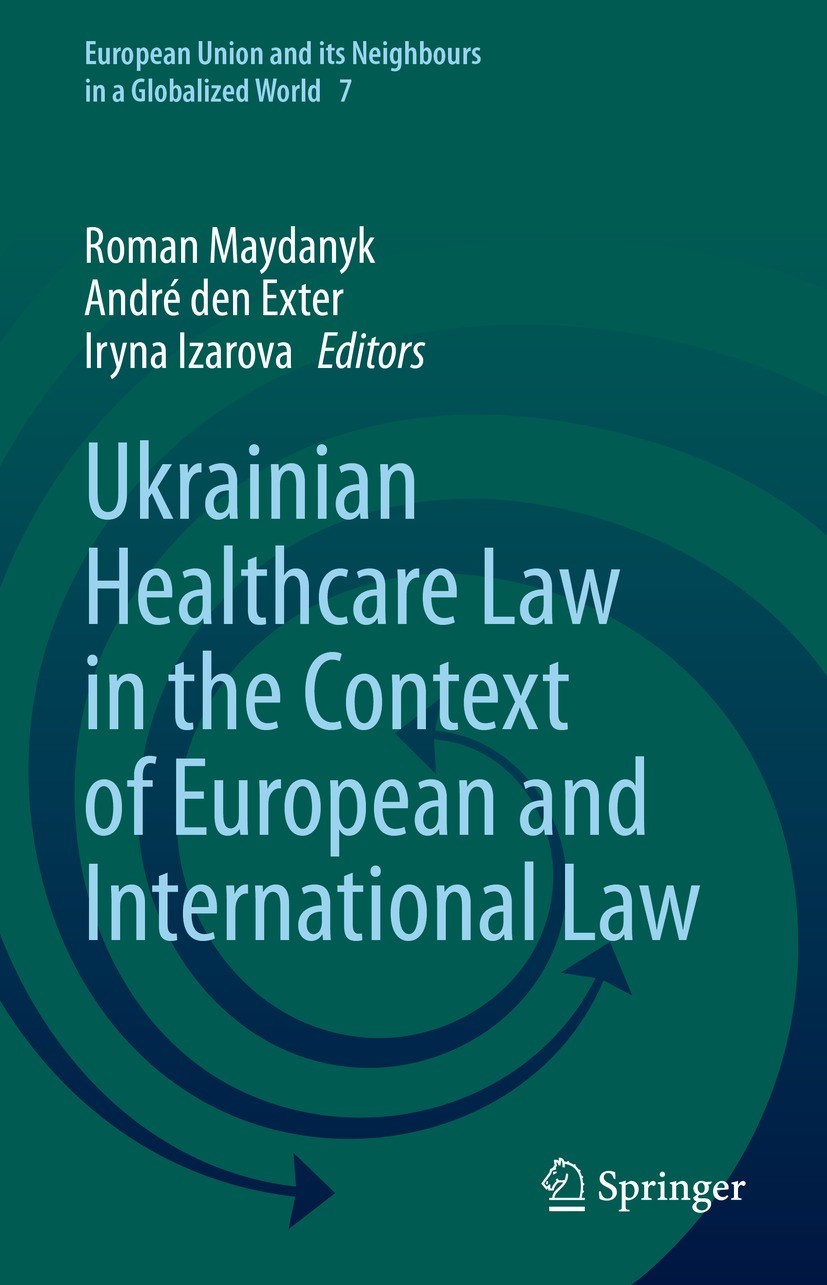 Titlebook: Ukrainian Healthcare Law in the Context of European and International Law; Roman Maydanyk,André den Exter,Iryna Izarova Book 2022 The Edit Titlebook: Ukrainian Healthcare Law in the Context of European and International Law; Roman Maydanyk,André den Exter,Iryna Izarova Book 2022 The Edit