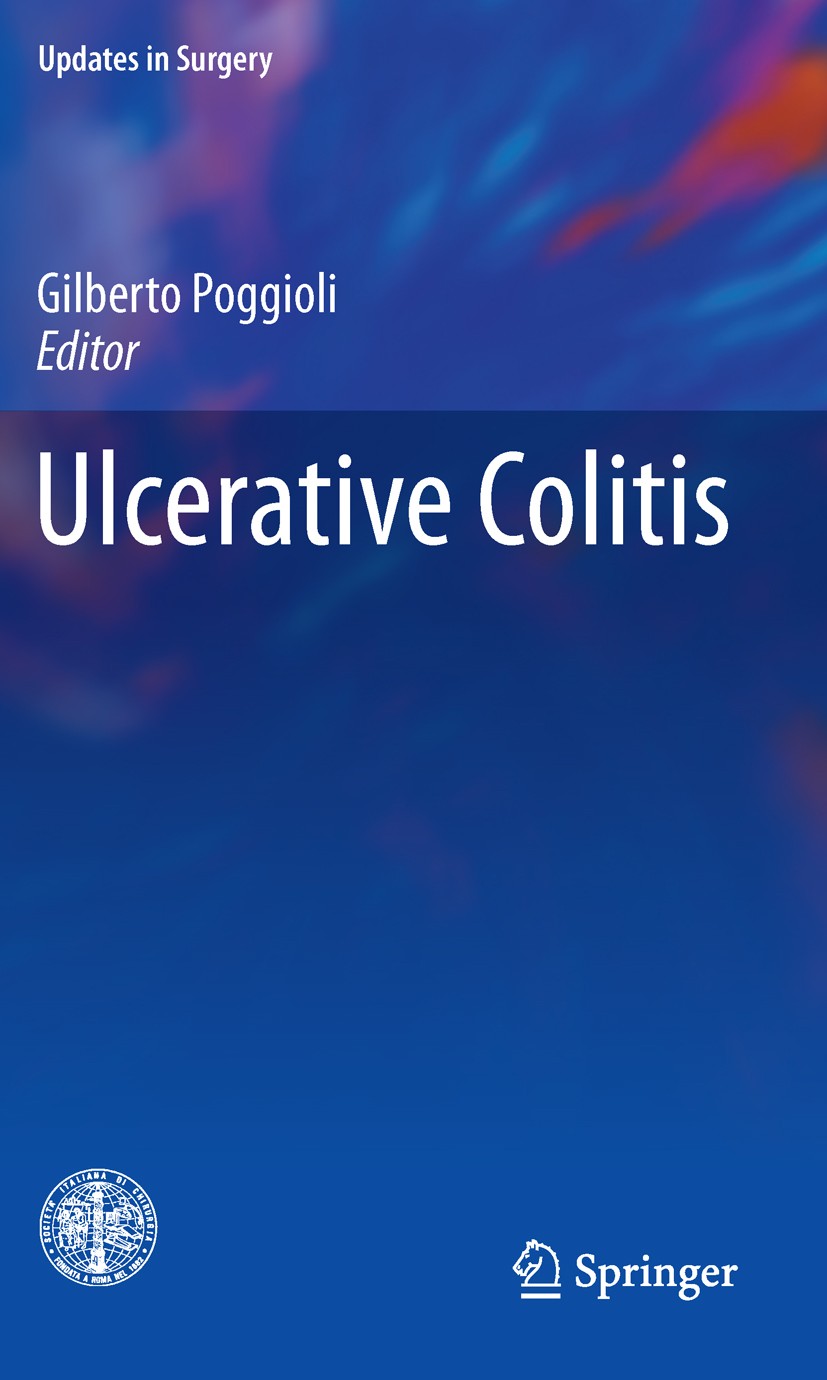Titlebook: Ulcerative Colitis; Gilberto Poggioli Book 2019 Springer-Verlag Italia S.r.l., part of Springer Nature 2019 Medical treatment.IPAA.pouch c Titlebook: Ulcerative Colitis; Gilberto Poggioli Book 2019 Springer-Verlag Italia S.r.l., part of Springer Nature 2019 Medical treatment.IPAA.pouch c