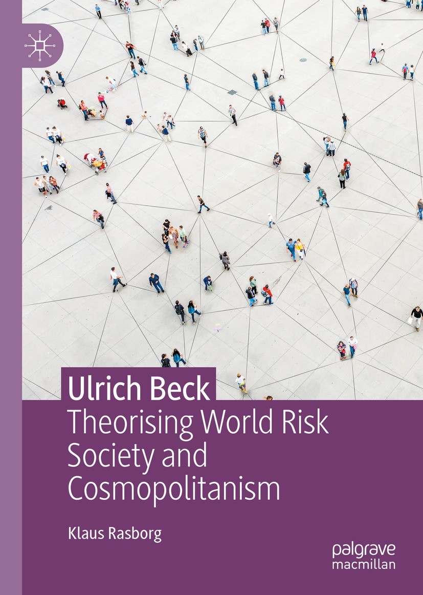 Titlebook: Ulrich Beck; Theorising World Ris Klaus Rasborg Book 2021 The Editor(s) (if applicable) and The Author(s), under exclusive license to Sprin Titlebook: Ulrich Beck; Theorising World Ris Klaus Rasborg Book 2021 The Editor(s) (if applicable) and The Author(s), under exclusive license to Sprin