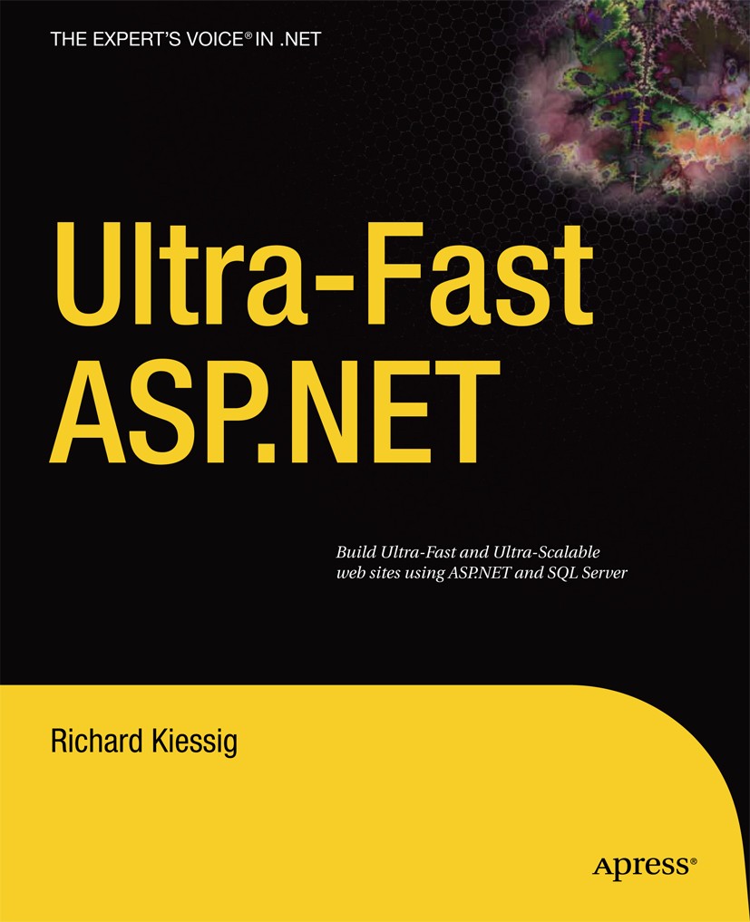 Titlebook: Ultra-fast ASP.NET; Building Ultra-Fast Richard Kiessig Book 2010 Rick Kiessig 2010 .NET.ASP.NET.computer.database.optimization.performanc Titlebook: Ultra-fast ASP.NET; Building Ultra-Fast Richard Kiessig Book 2010 Rick Kiessig 2010 .NET.ASP.NET.computer.database.optimization.performanc