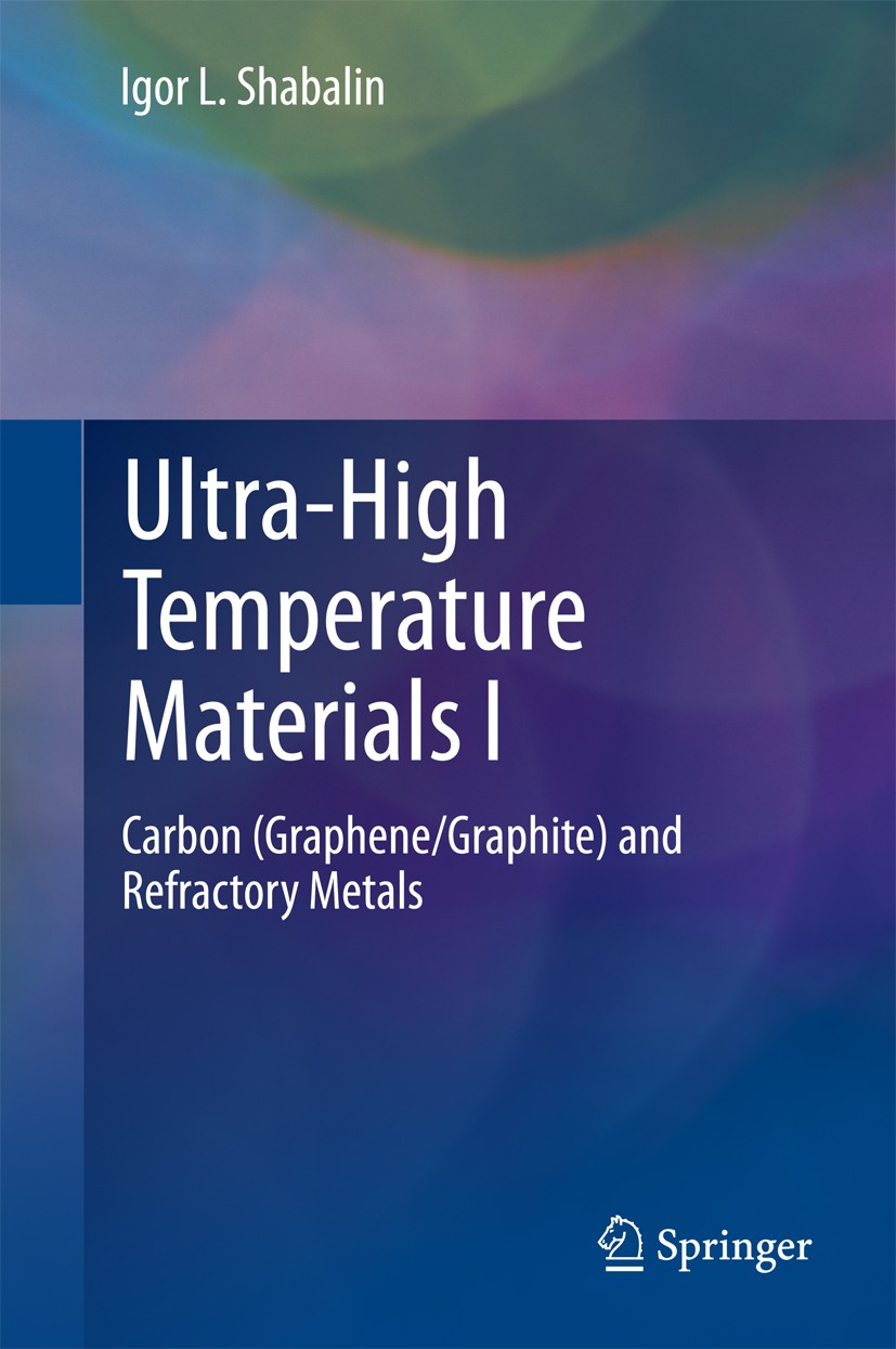 Titlebook: Ultra-High Temperature Materials I; Carbon (Graphene/Gra Igor L. Shabalin Book 2014 Springer Science+Business Media Dordrecht 2014 Titlebook: Ultra-High Temperature Materials I; Carbon (Graphene/Gra Igor L. Shabalin Book 2014 Springer Science+Business Media Dordrecht 2014