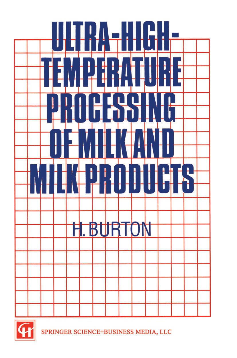 Titlebook: Ultra-High-Temperature Processing of Milk and Milk Products; H. Burton Book 1994 Springer Science+Business Media New York 1994 development Titlebook: Ultra-High-Temperature Processing of Milk and Milk Products; H. Burton Book 1994 Springer Science+Business Media New York 1994 development