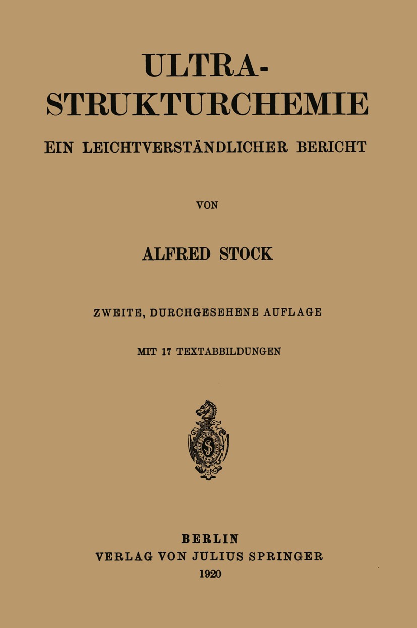 Titlebook: Ultra-Strukturchemie; Ein Leichtverständli Alfred Stock Book 1920Latest edition Julius Springer in Berlin 1920 Chemie.Struktur.Strukturchem Titlebook: Ultra-Strukturchemie; Ein Leichtverständli Alfred Stock Book 1920Latest edition Julius Springer in Berlin 1920 Chemie.Struktur.Strukturchem