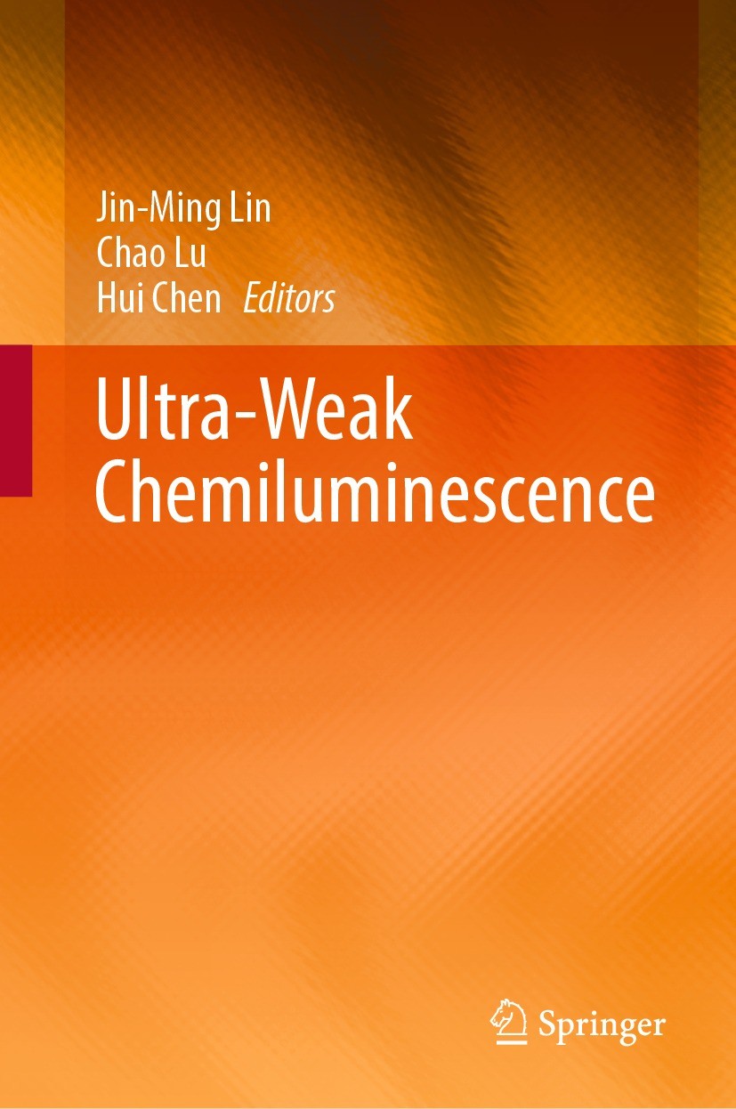 Titlebook: Ultra-Weak Chemiluminescence; Jin-Ming Lin,Chao Lu,Hui Chen Book 2022 Springer-Verlag GmbH Germany, part of Springer Nature 2022 Chemilumi Titlebook: Ultra-Weak Chemiluminescence; Jin-Ming Lin,Chao Lu,Hui Chen Book 2022 Springer-Verlag GmbH Germany, part of Springer Nature 2022 Chemilumi