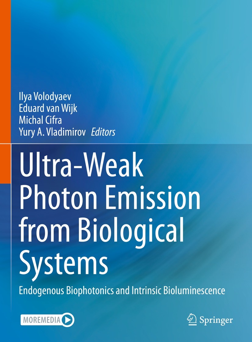 Titlebook: Ultra-Weak Photon Emission from Biological Systems; Endogenous Biophoton Ilya Volodyaev,Eduard van Wijk,Yury A. Vladimirov Book 2023 Spring Titlebook: Ultra-Weak Photon Emission from Biological Systems; Endogenous Biophoton Ilya Volodyaev,Eduard van Wijk,Yury A. Vladimirov Book 2023 Spring