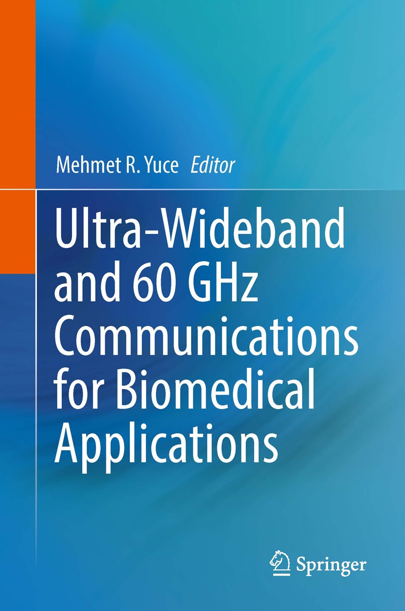 Titlebook: Ultra-Wideband and 60 GHz Communications for Biomedical Applications; Mehmet R. Yuce Book 2014 Springer Science+Business Media New York 20 Titlebook: Ultra-Wideband and 60 GHz Communications for Biomedical Applications; Mehmet R. Yuce Book 2014 Springer Science+Business Media New York 20
