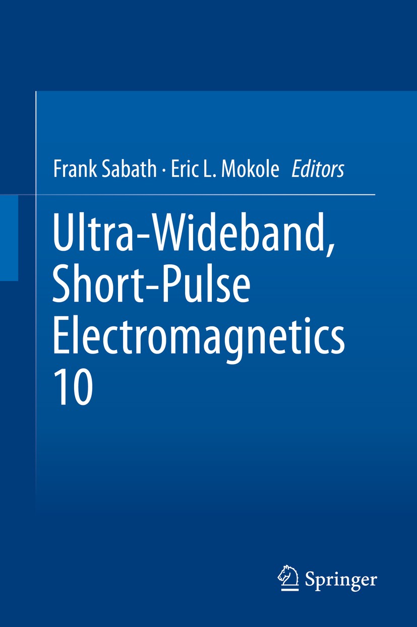 Titlebook: Ultra-Wideband, Short-Pulse Electromagnetics 10; Frank Sabath,Eric L. Mokole Conference proceedings 2014 Springer Science+Business Media N Titlebook: Ultra-Wideband, Short-Pulse Electromagnetics 10; Frank Sabath,Eric L. Mokole Conference proceedings 2014 Springer Science+Business Media N