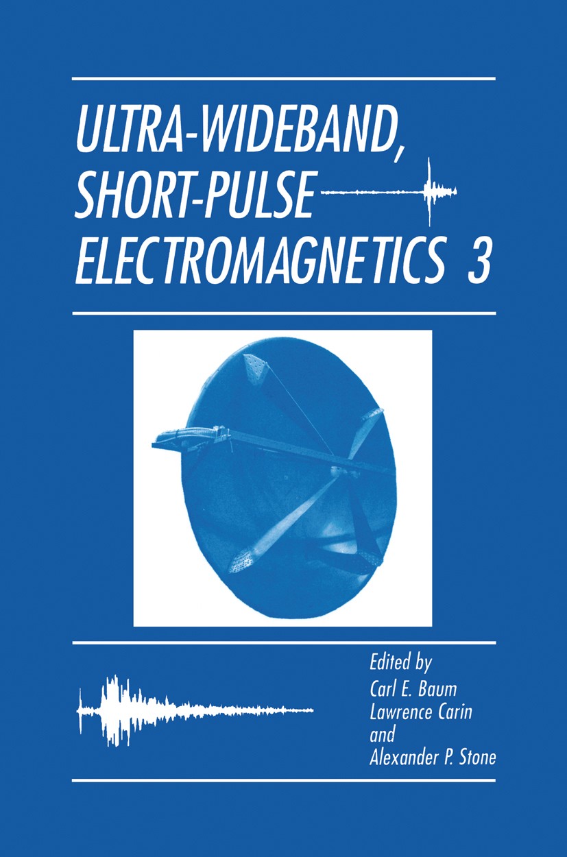 Titlebook: Ultra-Wideband, Short-Pulse Electromagnetics 3; Carl E. Baum,Lawrence Carin,Alexander P. Stone Book 1997 Springer-Verlag US 1997 Analysis. Titlebook: Ultra-Wideband, Short-Pulse Electromagnetics 3; Carl E. Baum,Lawrence Carin,Alexander P. Stone Book 1997 Springer-Verlag US 1997 Analysis.