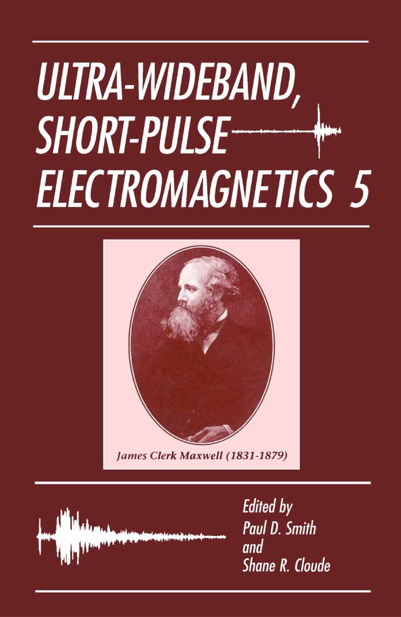 Titlebook: Ultra-Wideband, Short-Pulse Electromagnetics 5; Paul D. Smith,Shane R. Cloude Book 2002 Springer Science+Business Media New York 2002 Pote Titlebook: Ultra-Wideband, Short-Pulse Electromagnetics 5; Paul D. Smith,Shane R. Cloude Book 2002 Springer Science+Business Media New York 2002 Pote