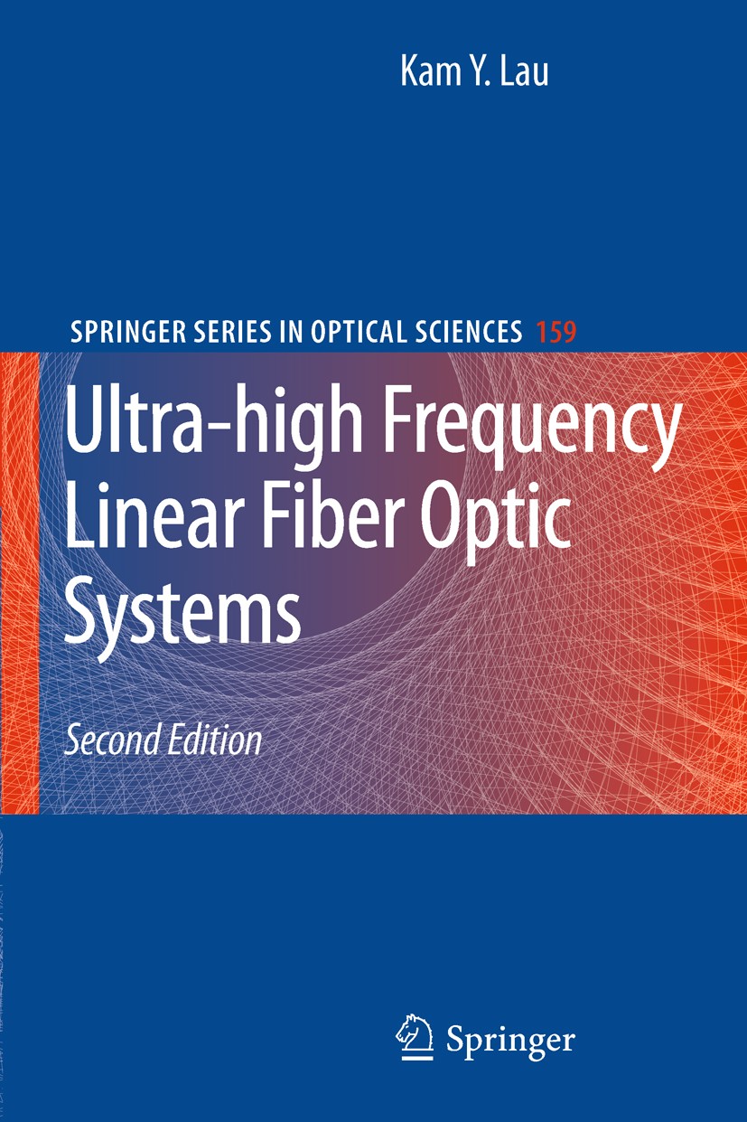 Titlebook: Ultra-high Frequency Linear Fiber Optic Systems; Kam Lau Book 2011Latest edition Springer-Verlag Berlin Heidelberg 2011 Erbium fiber ampli Titlebook: Ultra-high Frequency Linear Fiber Optic Systems; Kam Lau Book 2011Latest edition Springer-Verlag Berlin Heidelberg 2011 Erbium fiber ampli