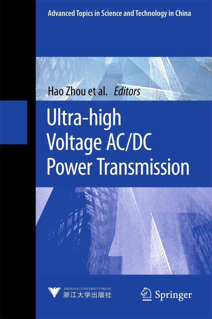 Titlebook: Ultra-high Voltage AC/DC Power Transmission; Hao Zhou,Wenqian Qiu,Jingzhe Yu Book 2018 Zhejiang University Press, Hangzhou and Springer-Ve Titlebook: Ultra-high Voltage AC/DC Power Transmission; Hao Zhou,Wenqian Qiu,Jingzhe Yu Book 2018 Zhejiang University Press, Hangzhou and Springer-Ve