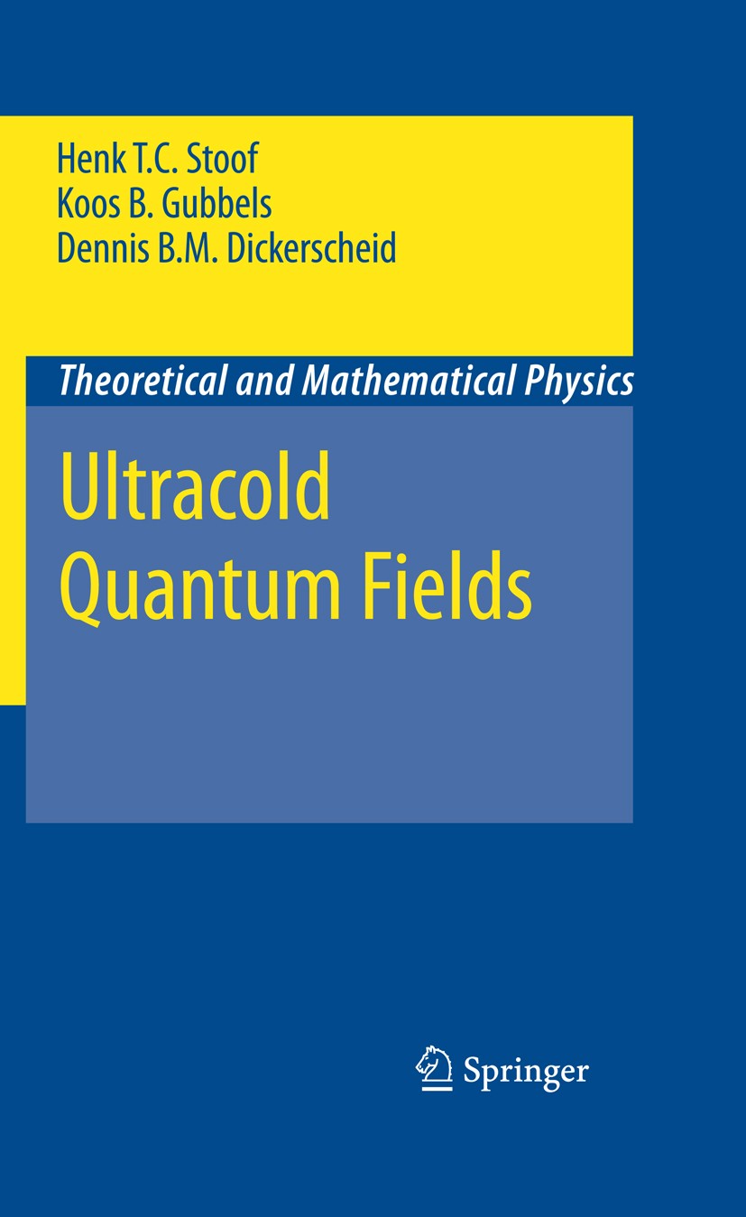 Titlebook: Ultracold Quantum Fields; Henk T.C. Stoof,Koos B. Gubbels,Dennis B.M. Dicker Book 2009 Springer Science+Business Media B.V. 2009 Bose-Eins Titlebook: Ultracold Quantum Fields; Henk T.C. Stoof,Koos B. Gubbels,Dennis B.M. Dicker Book 2009 Springer Science+Business Media B.V. 2009 Bose-Eins