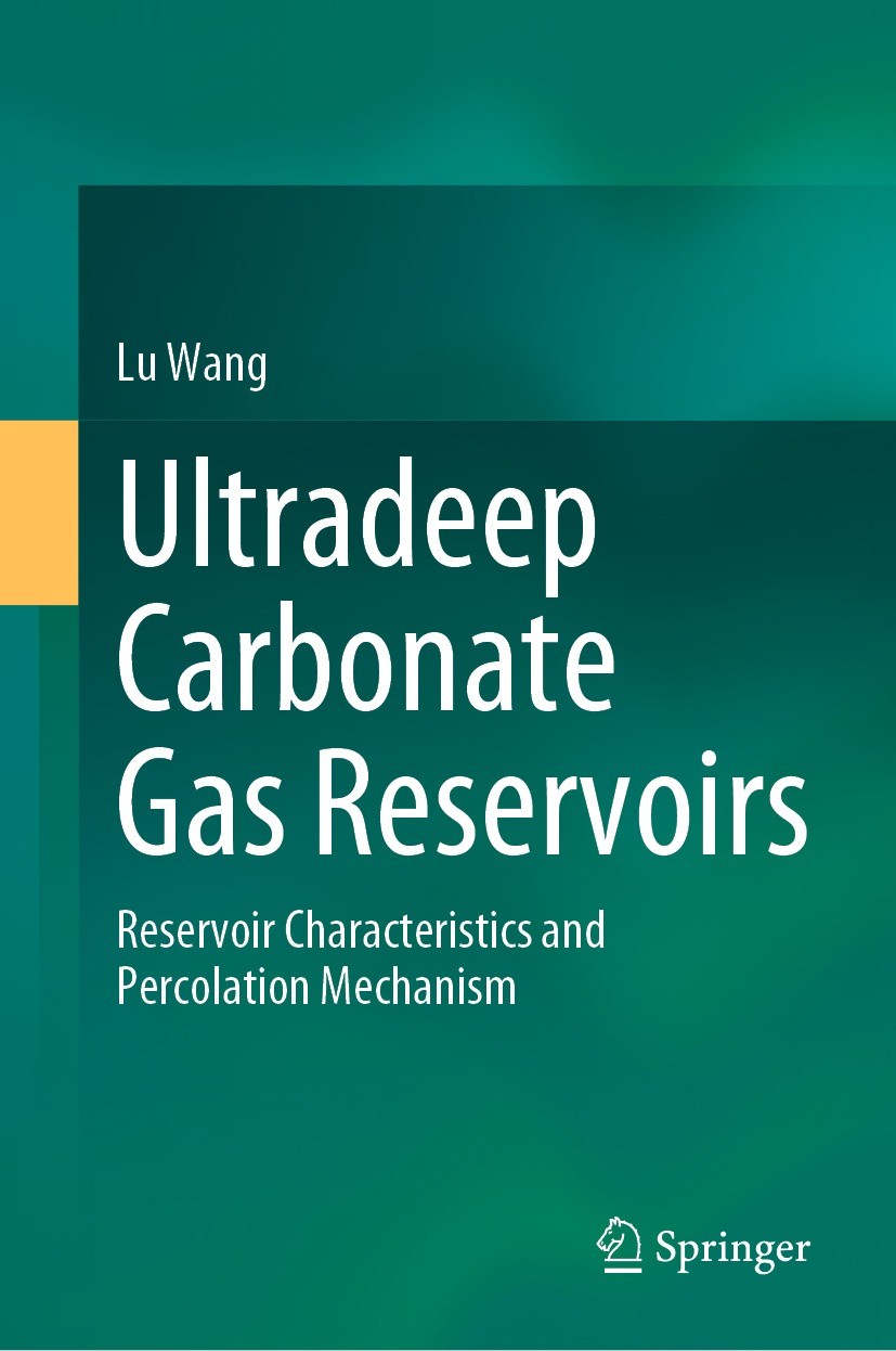 Titlebook: Ultradeep Carbonate Gas Reservoirs; Reservoir Characteri Lu Wang Book 2023 The Editor(s) (if applicable) and The Author(s), under exclusive Titlebook: Ultradeep Carbonate Gas Reservoirs; Reservoir Characteri Lu Wang Book 2023 The Editor(s) (if applicable) and The Author(s), under exclusive