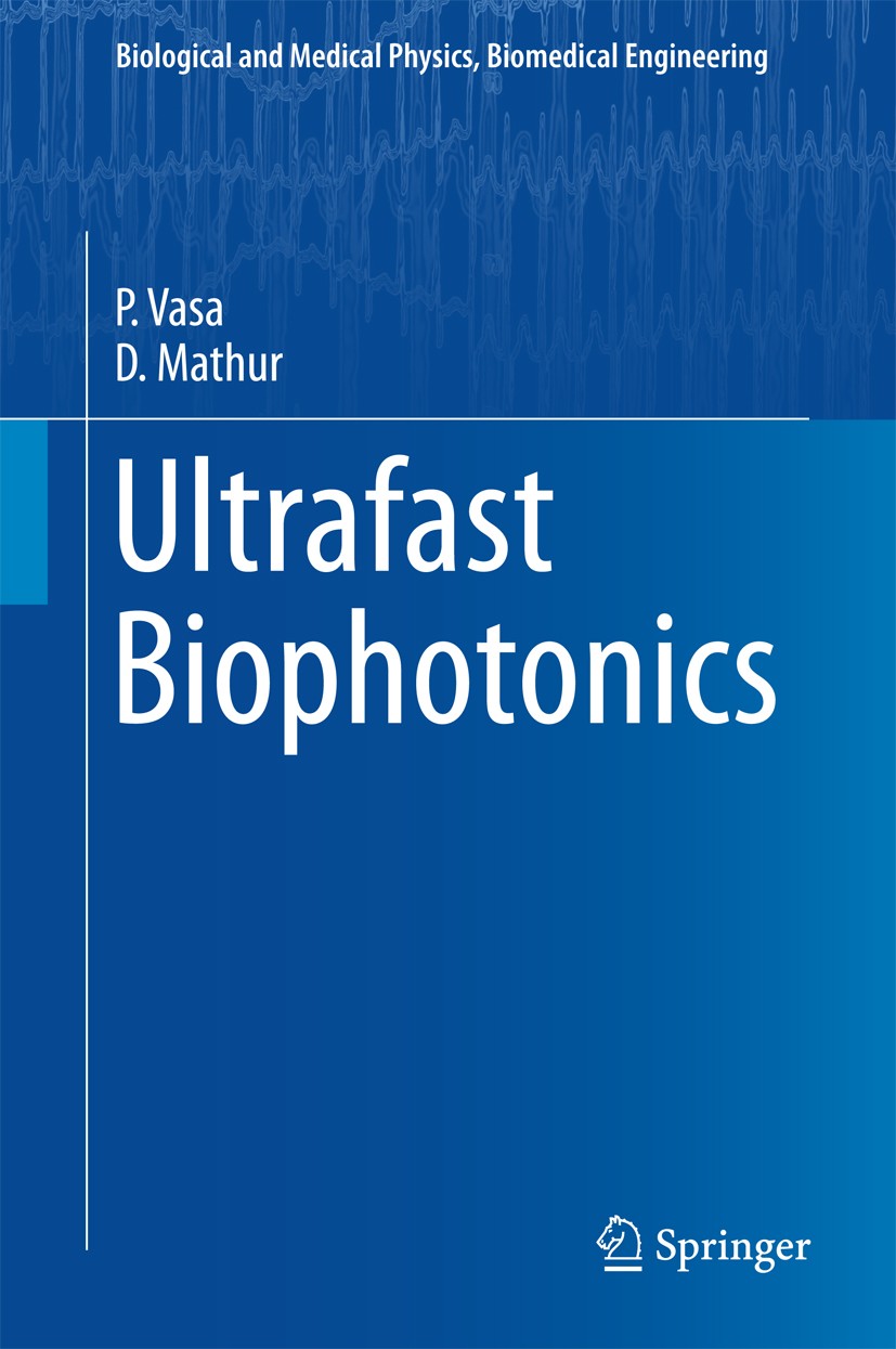 Titlebook: Ultrafast Biophotonics; P. Vasa,D. Mathur Book 2016 Springer International Publishing Switzerland 2016 Biological imaging and microscopy.D Titlebook: Ultrafast Biophotonics; P. Vasa,D. Mathur Book 2016 Springer International Publishing Switzerland 2016 Biological imaging and microscopy.D