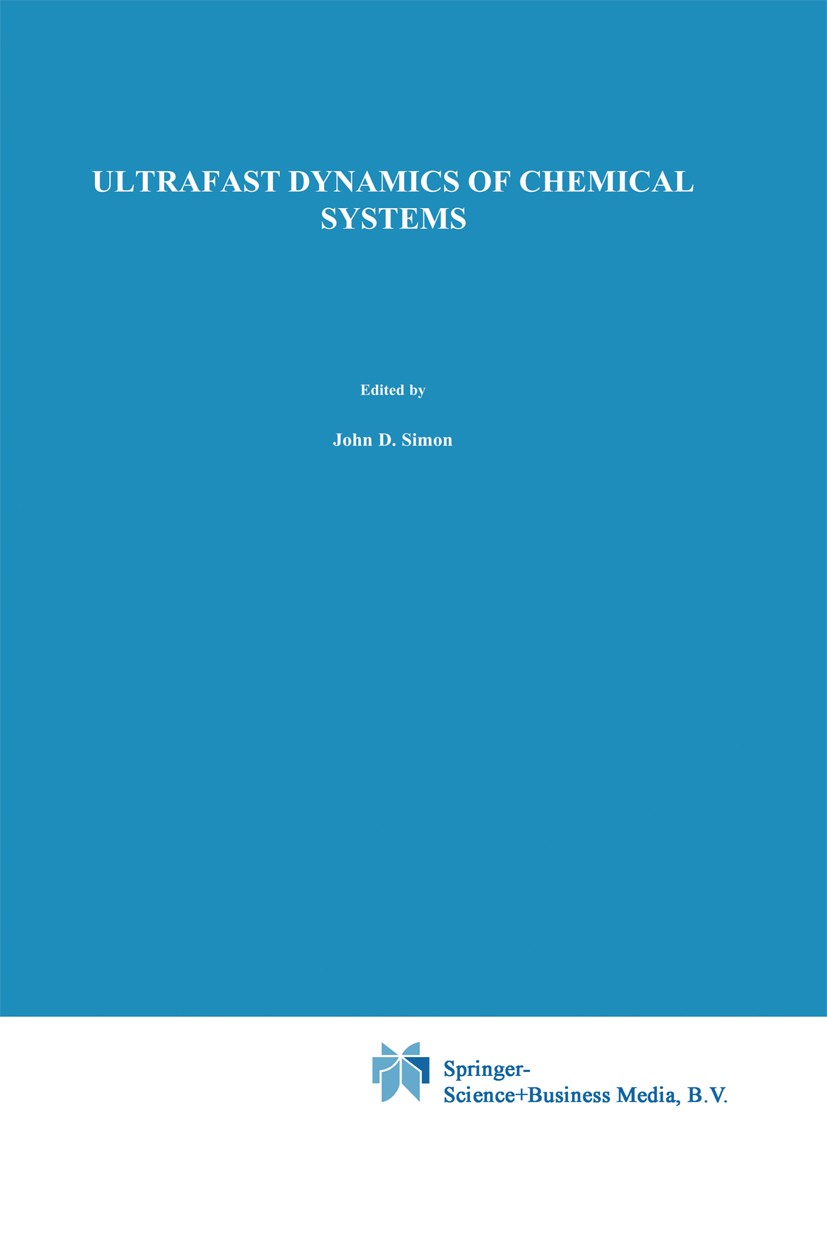Titlebook: Ultrafast Dynamics of Chemical Systems; John D. Simon Book 1994 Springer Science+Business Media Dordrecht 1994 Ion.chemistry.cluster.diffu Titlebook: Ultrafast Dynamics of Chemical Systems; John D. Simon Book 1994 Springer Science+Business Media Dordrecht 1994 Ion.chemistry.cluster.diffu
