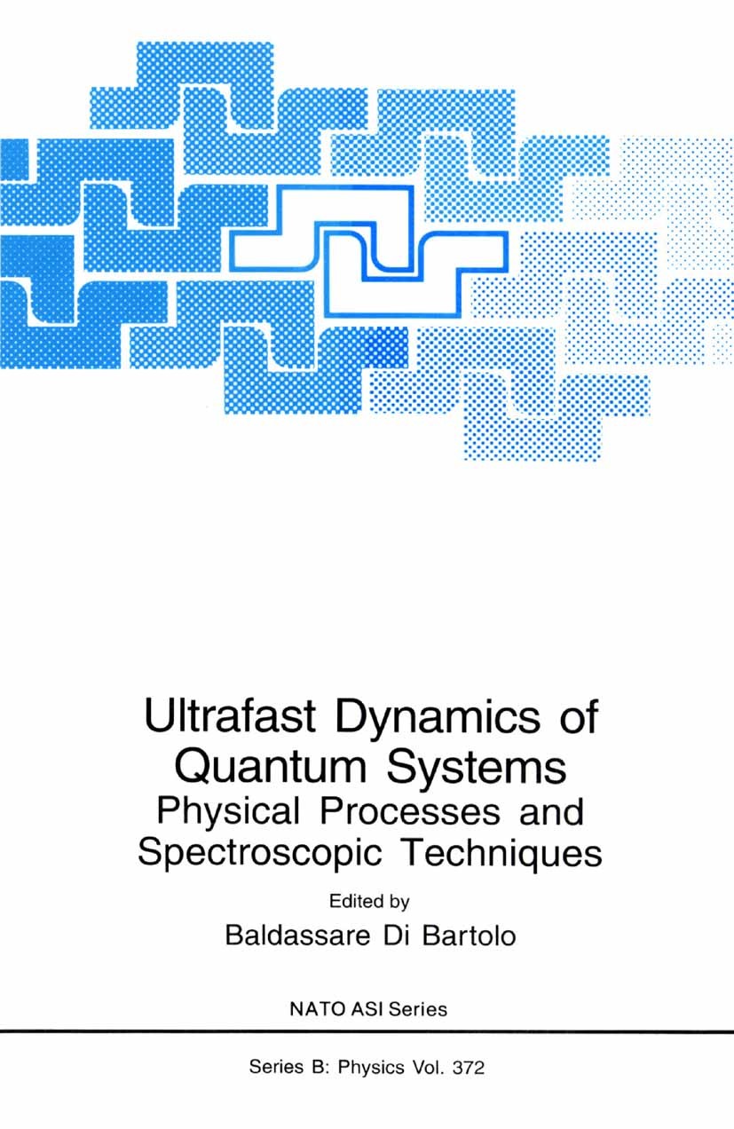 Titlebook: Ultrafast Dynamics of Quantum Systems; Physical Processes a Baldassare Bartolo,Giulio Gambarota Book 2002 Springer Science+Business Media N Titlebook: Ultrafast Dynamics of Quantum Systems; Physical Processes a Baldassare Bartolo,Giulio Gambarota Book 2002 Springer Science+Business Media N