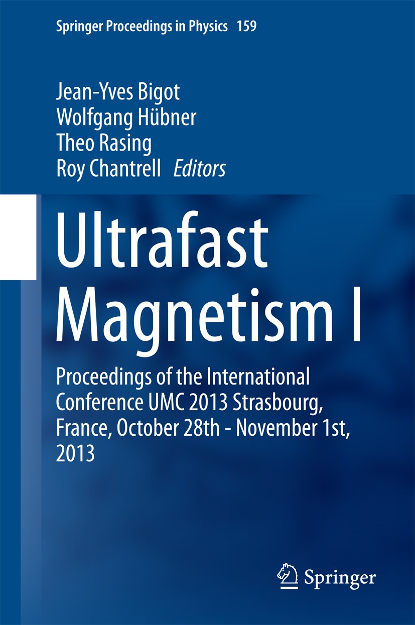 Titlebook: Ultrafast Magnetism I; Proceedings of the I Jean-Yves Bigot,Wolfgang Hübner,Roy Chantrell Conference proceedings 2015 Springer Internationa Titlebook: Ultrafast Magnetism I; Proceedings of the I Jean-Yves Bigot,Wolfgang Hübner,Roy Chantrell Conference proceedings 2015 Springer Internationa