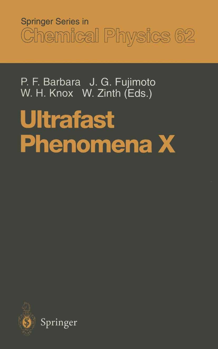Titlebook: Ultrafast Phenomena X; Proceedings of the 1 Paul F. Barbara,James G. Fujimoto,Wolfgang Zinth Conference proceedings 1996 Springer-Verlag Be Titlebook: Ultrafast Phenomena X; Proceedings of the 1 Paul F. Barbara,James G. Fujimoto,Wolfgang Zinth Conference proceedings 1996 Springer-Verlag Be