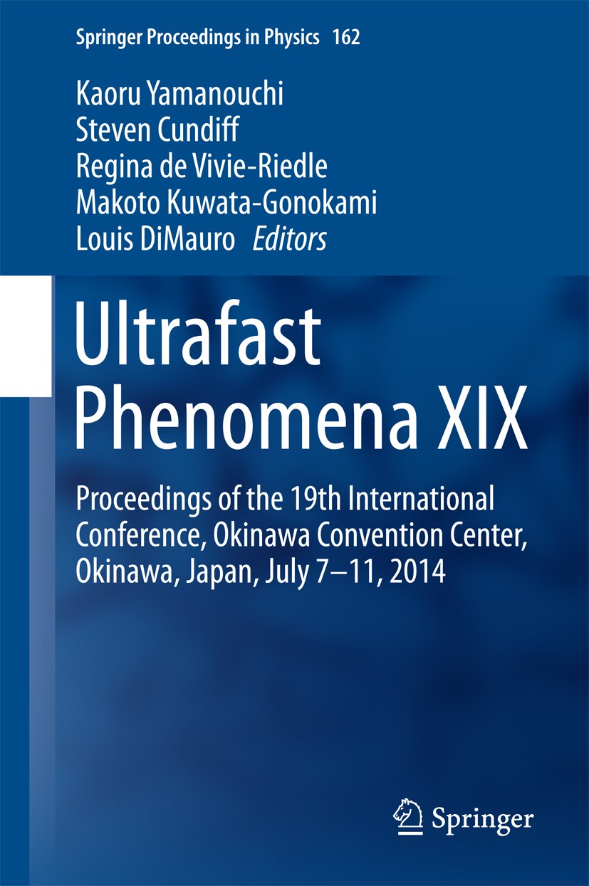 Titlebook: Ultrafast Phenomena XIX; Proceedings of the 1 Kaoru Yamanouchi,Steven Cundiff,Louis DiMauro Conference proceedings 2015 Springer Internatio Titlebook: Ultrafast Phenomena XIX; Proceedings of the 1 Kaoru Yamanouchi,Steven Cundiff,Louis DiMauro Conference proceedings 2015 Springer Internatio
