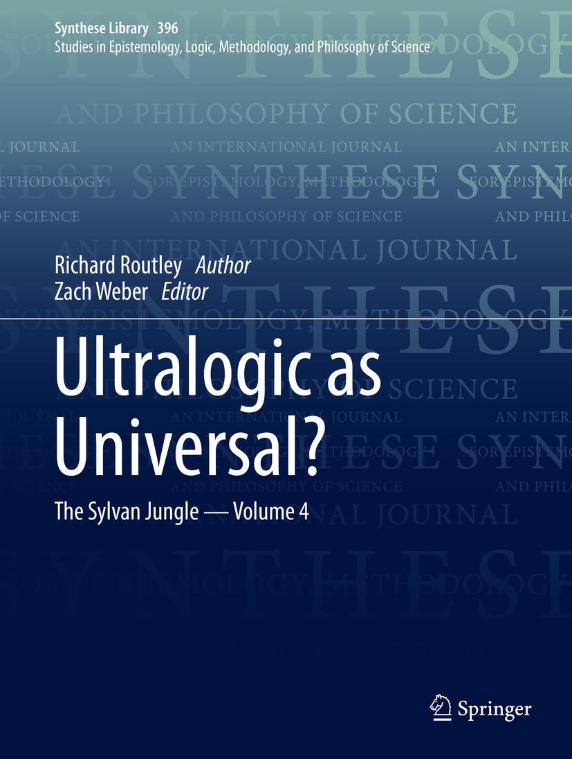 Titlebook: Ultralogic as Universal?; The Sylvan Jungle - Richard Routley,Zach Weber Book 2019 Springer International Publishing AG, part of Springer Titlebook: Ultralogic as Universal?; The Sylvan Jungle - Richard Routley,Zach Weber Book 2019 Springer International Publishing AG, part of Springer