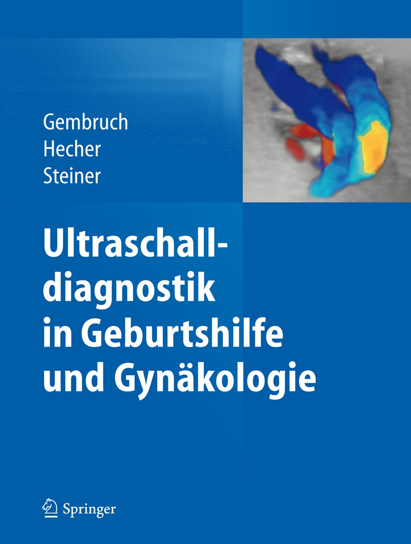 Titlebook: Ultraschalldiagnostik in Geburtshilfe und Gynäkologie; Ulrich Gembruch,Kurt Hecher,Horst Steiner Book 20131st edition Springer-Verlag Berl Titlebook: Ultraschalldiagnostik in Geburtshilfe und Gynäkologie; Ulrich Gembruch,Kurt Hecher,Horst Steiner Book 20131st edition Springer-Verlag Berl