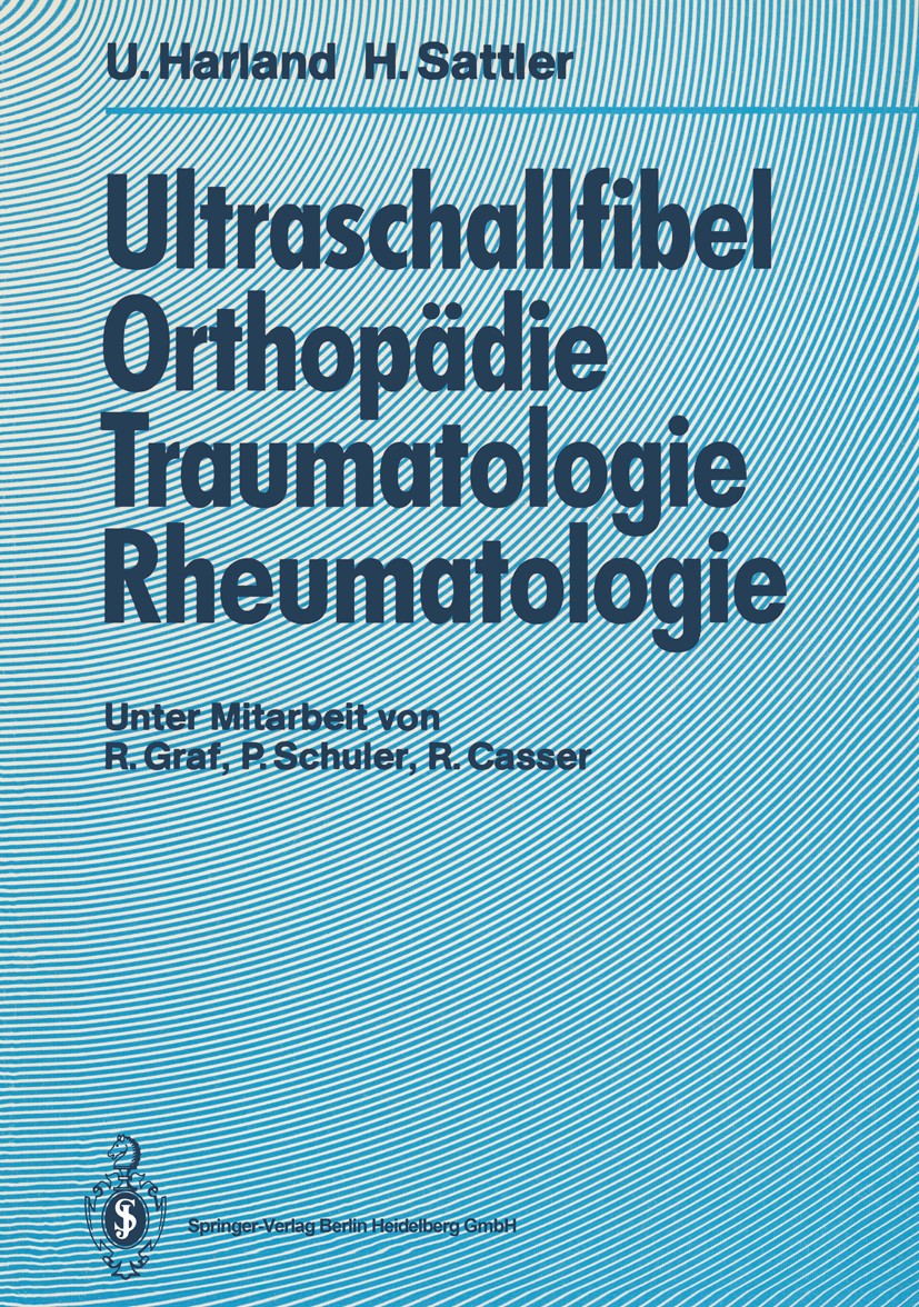 Titlebook: Ultraschallfibel Orthopädie, Traumatologie, Rheumatologie; Ulrich Harland,Horst Sattler Book 19911st edition Springer-Verlag Berlin Heidel Titlebook: Ultraschallfibel Orthopädie, Traumatologie, Rheumatologie; Ulrich Harland,Horst Sattler Book 19911st edition Springer-Verlag Berlin Heidel