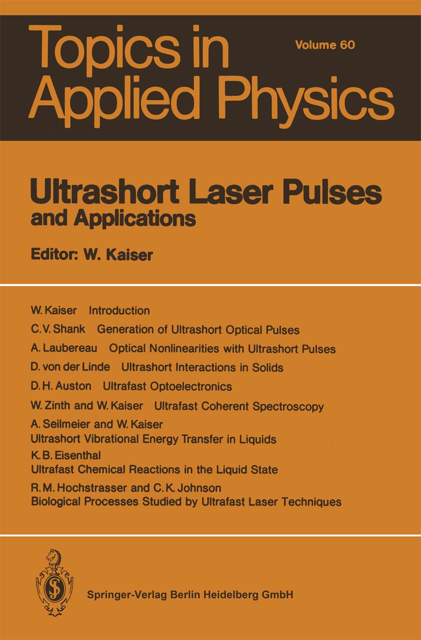 Titlebook: Ultrashort Laser Pulses and Applications; Wolfgang Kaiser Textbook 19881st edition Springer-Verlag Berlin Heidelberg 1988 electronics.femt Titlebook: Ultrashort Laser Pulses and Applications; Wolfgang Kaiser Textbook 19881st edition Springer-Verlag Berlin Heidelberg 1988 electronics.femt
