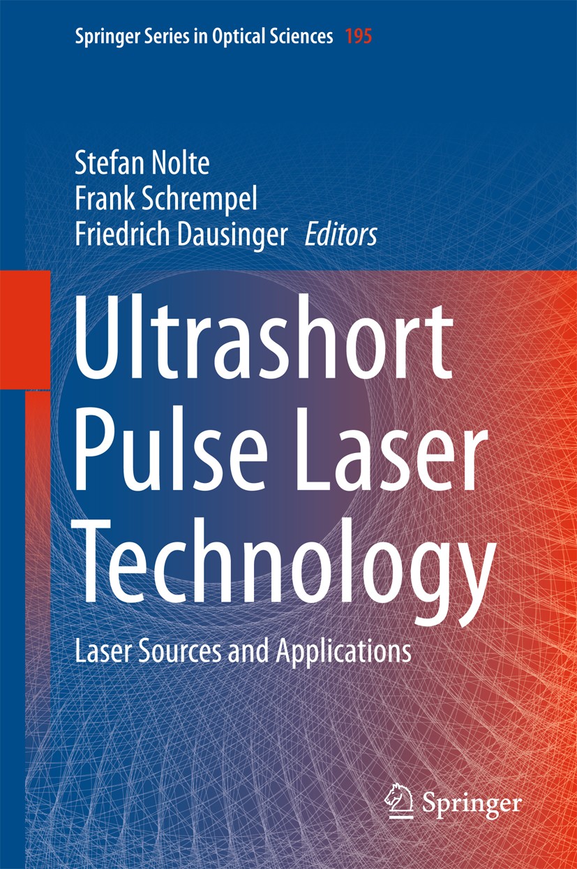 Titlebook: Ultrashort Pulse Laser Technology; Laser Sources and Ap Stefan Nolte,Frank Schrempel,Friedrich Dausinger Book 2016 Springer International P Titlebook: Ultrashort Pulse Laser Technology; Laser Sources and Ap Stefan Nolte,Frank Schrempel,Friedrich Dausinger Book 2016 Springer International P