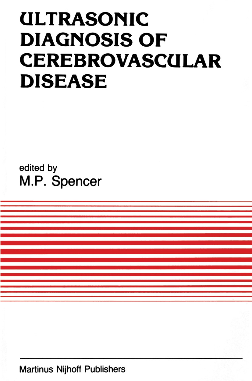Titlebook: Ultrasonic Diagnosis of Cerebrovascular Disease; Doppler Techniques a M. P. Spencer (Director) Book 1987 Martinus Nijhoff Publishers, Dordr Titlebook: Ultrasonic Diagnosis of Cerebrovascular Disease; Doppler Techniques a M. P. Spencer (Director) Book 1987 Martinus Nijhoff Publishers, Dordr