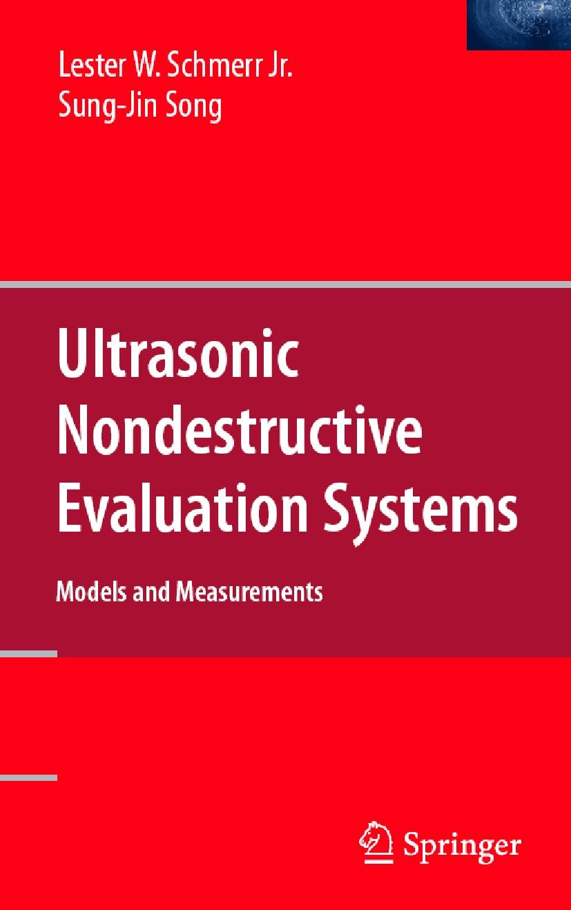Titlebook: Ultrasonic Nondestructive Evaluation Systems; Models and Measureme Lester W. Schmerr,Sung-Jin Song Book 2007 Springer-Verlag US 2007 Inform Titlebook: Ultrasonic Nondestructive Evaluation Systems; Models and Measureme Lester W. Schmerr,Sung-Jin Song Book 2007 Springer-Verlag US 2007 Inform