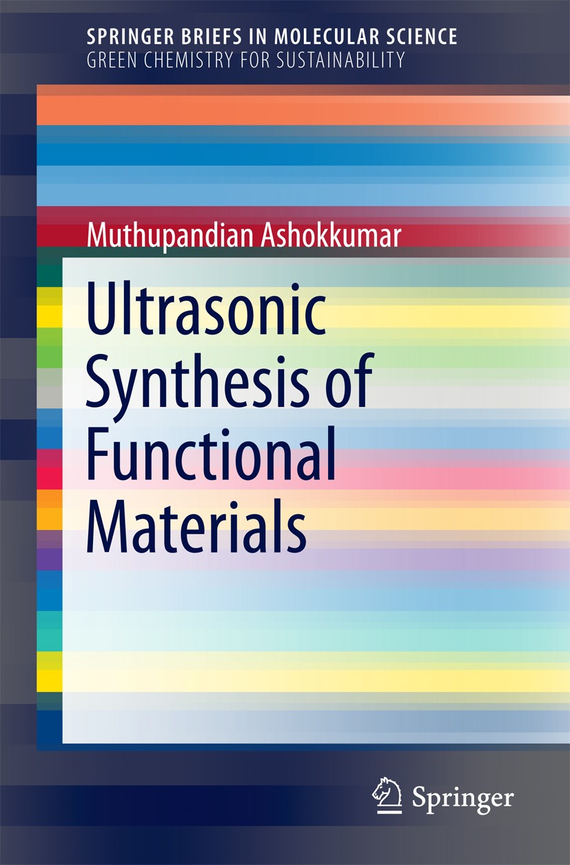 Titlebook: Ultrasonic Synthesis of Functional Materials; Muthupandian Ashokkumar Book 2016 The Author(s) 2016 Biomaterials Ultrasound Techniques.Cata Titlebook: Ultrasonic Synthesis of Functional Materials; Muthupandian Ashokkumar Book 2016 The Author(s) 2016 Biomaterials Ultrasound Techniques.Cata