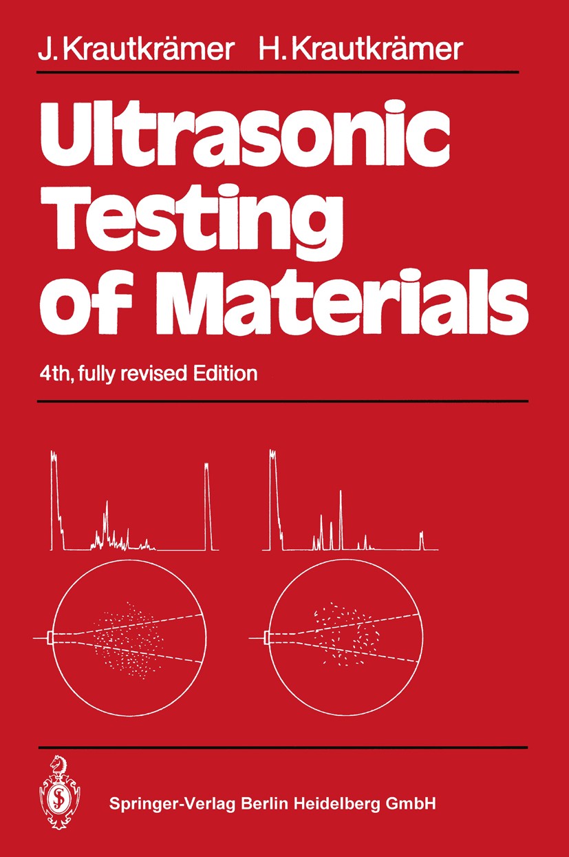 Titlebook: Ultrasonic Testing of Materials; Josef Krautkrämer,Herbert Krautkrämer Book 19904th edition Springer-Verlag Berlin Heidelberg 1990 Materia Titlebook: Ultrasonic Testing of Materials; Josef Krautkrämer,Herbert Krautkrämer Book 19904th edition Springer-Verlag Berlin Heidelberg 1990 Materia