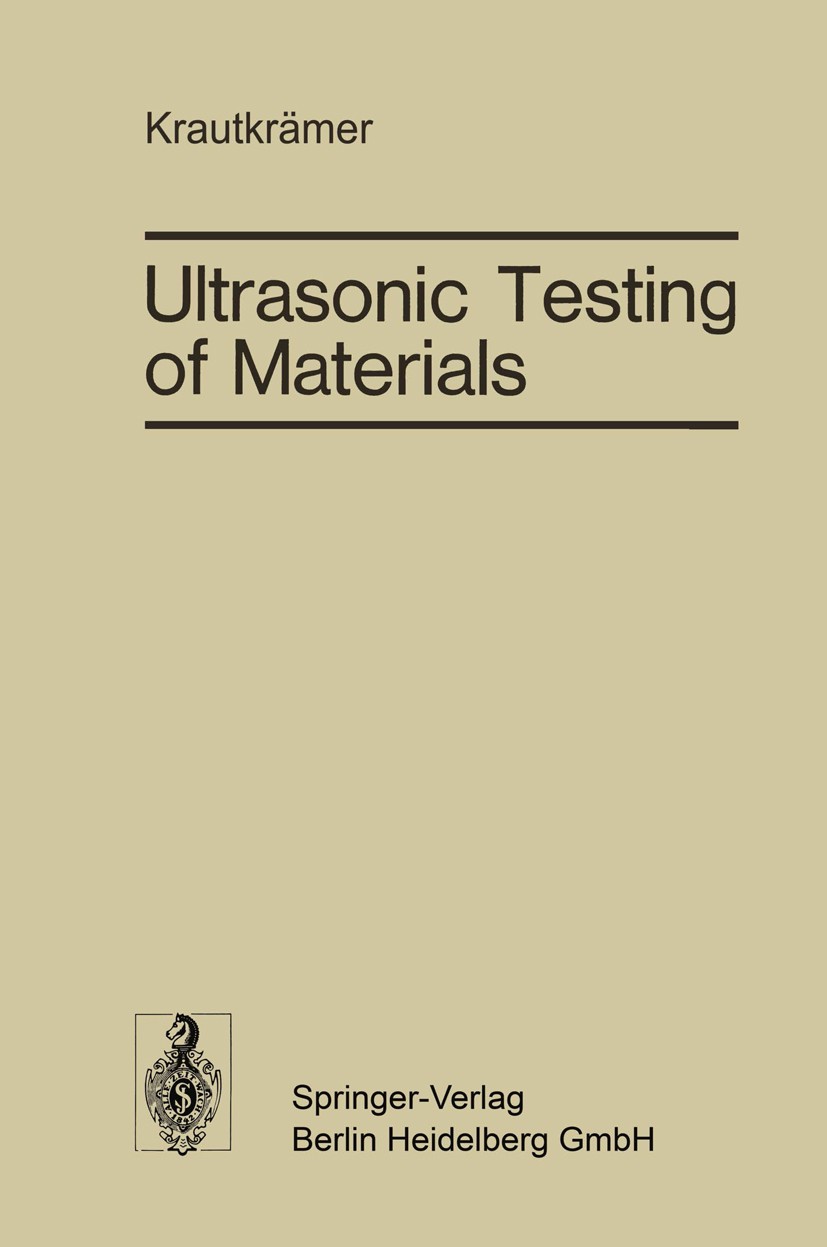 Titlebook: Ultrasonic Testing of Materials; Josef Krautkrämer,Herbert Krautkrämer,Werner Grabe Book 19772nd edition Springer-Verlag Berlin Heidelberg Titlebook: Ultrasonic Testing of Materials; Josef Krautkrämer,Herbert Krautkrämer,Werner Grabe Book 19772nd edition Springer-Verlag Berlin Heidelberg