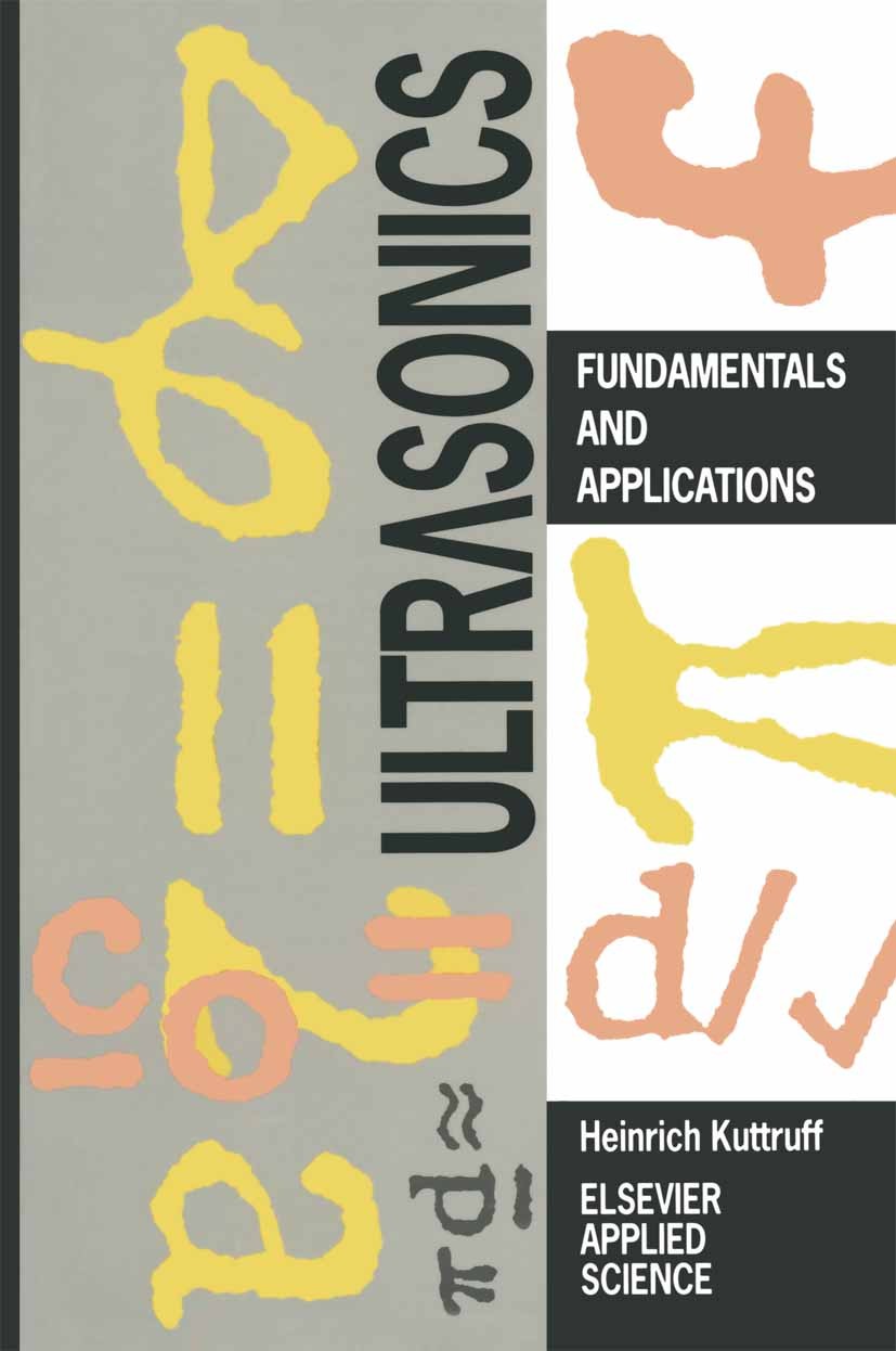Titlebook: Ultrasonics; Fundamentals and App Heinrich Kuttruff Book 1991 Elsevier Science Publishers Ltd 1991 acoustics.calibration.diffraction.dynami Titlebook: Ultrasonics; Fundamentals and App Heinrich Kuttruff Book 1991 Elsevier Science Publishers Ltd 1991 acoustics.calibration.diffraction.dynami