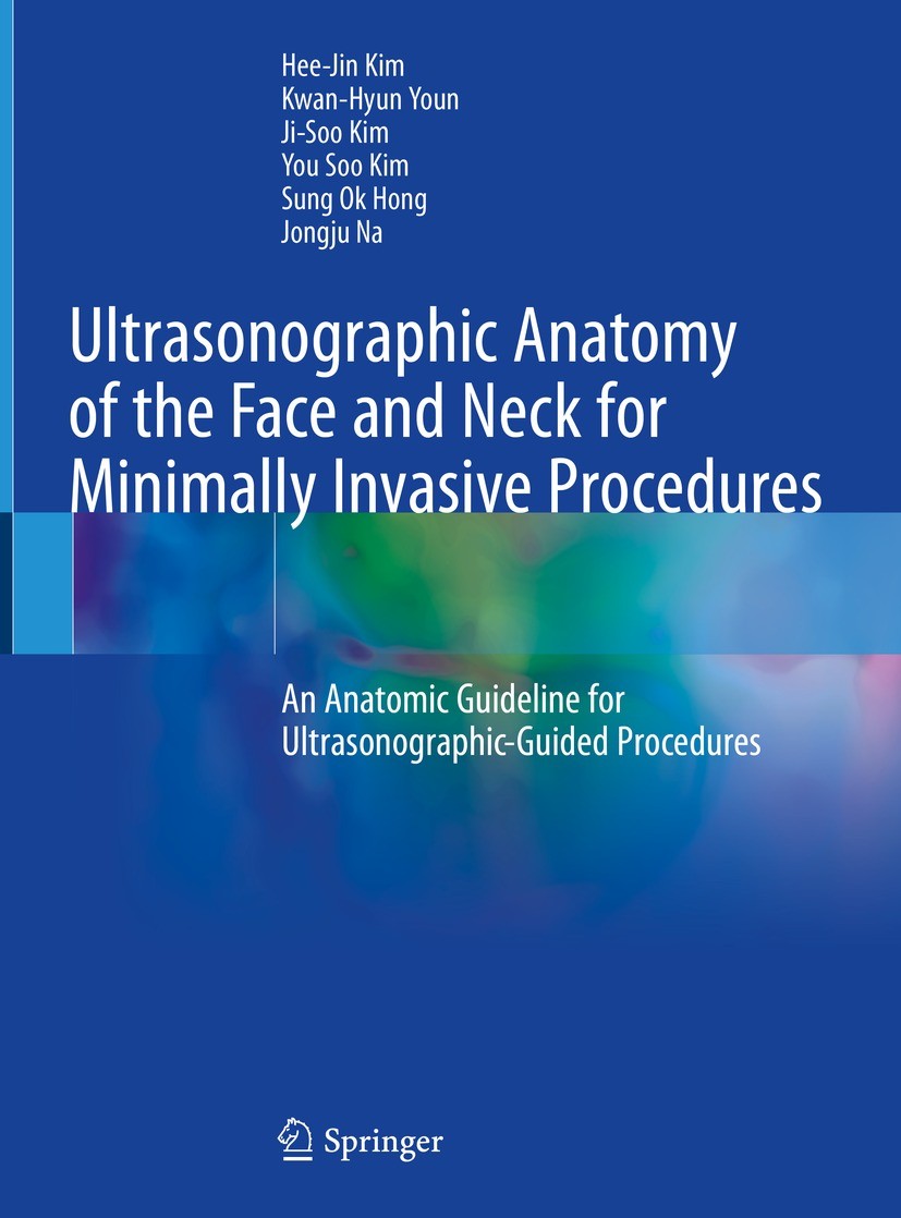 Titlebook: Ultrasonographic Anatomy of the Face and Neck for Minimally Invasive Procedures; An Anatomic Guidelin Hee-Jin Kim,Kwan-Hyun Youn,Jongju Na Titlebook: Ultrasonographic Anatomy of the Face and Neck for Minimally Invasive Procedures; An Anatomic Guidelin Hee-Jin Kim,Kwan-Hyun Youn,Jongju Na